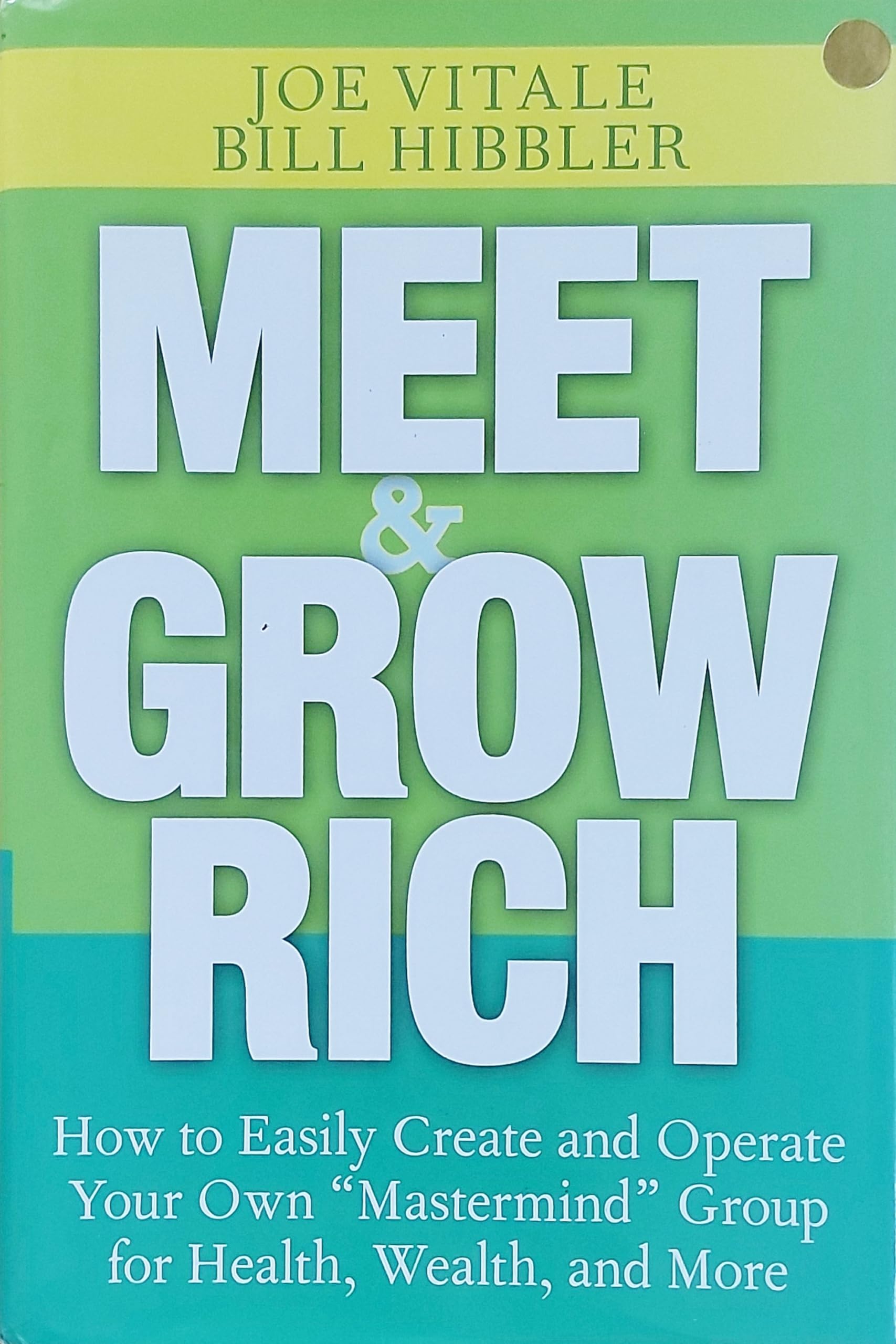 Meet And Grow Rich: How To Easily Create And Operate Your Own 'Mastermind' Group For Health, Wealth, And More,Used