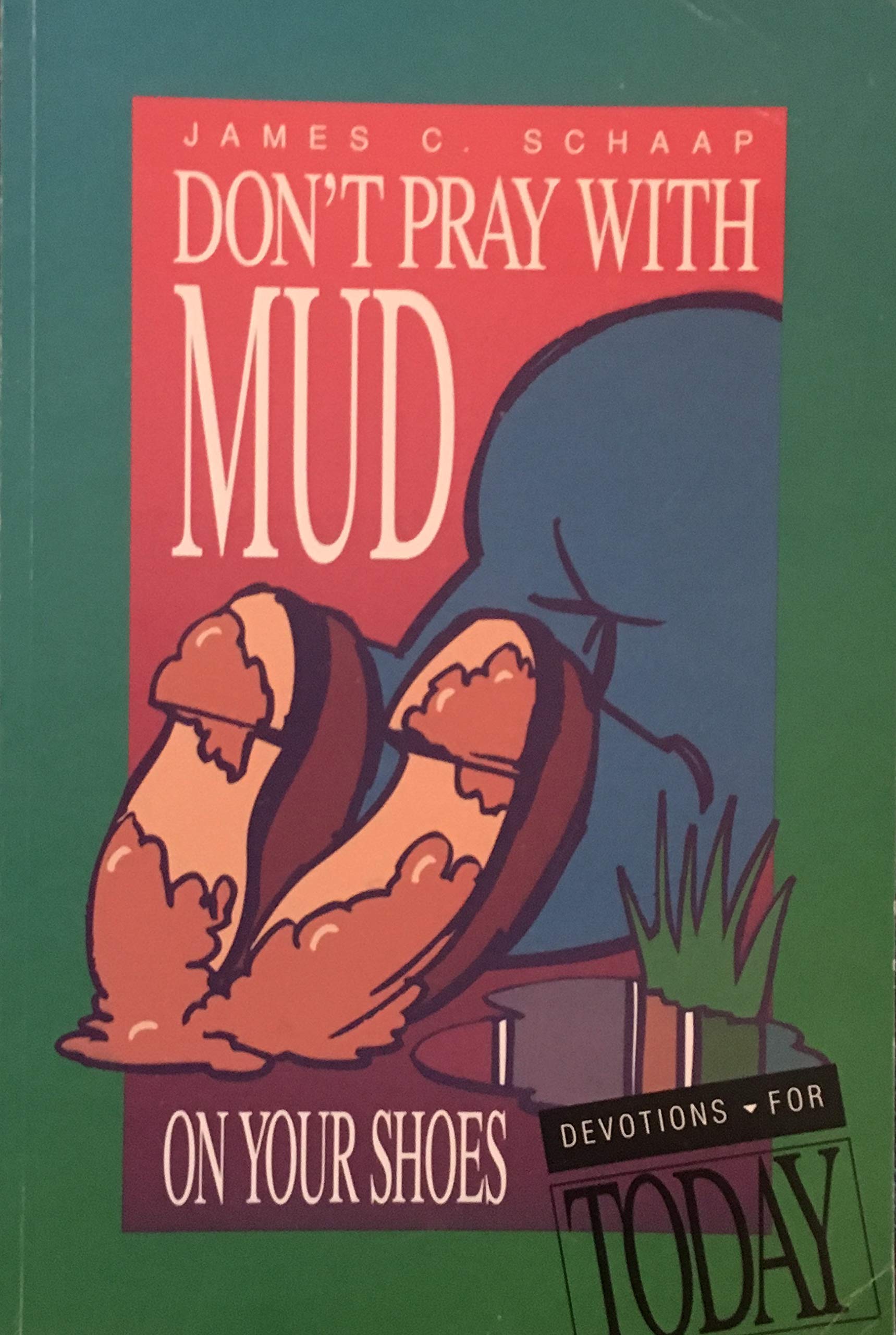 Don't Pray With Mud on Your Shoes (Devotions for Today),Used