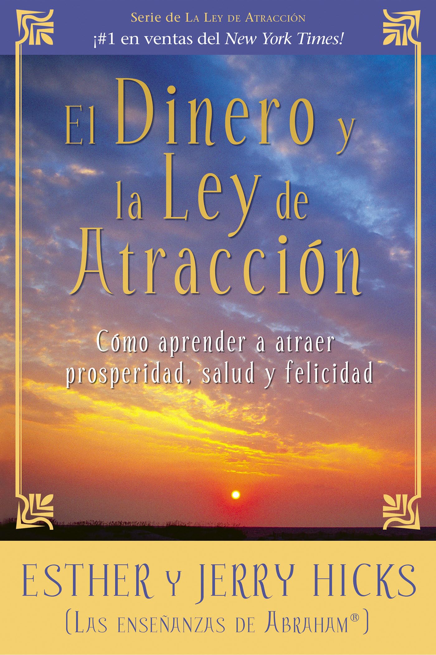 El Dinero y la Ley de Atraccion: Como Aprender a Atraer Prosperidad, Salud y Felicidad (Spanish Edition),New
