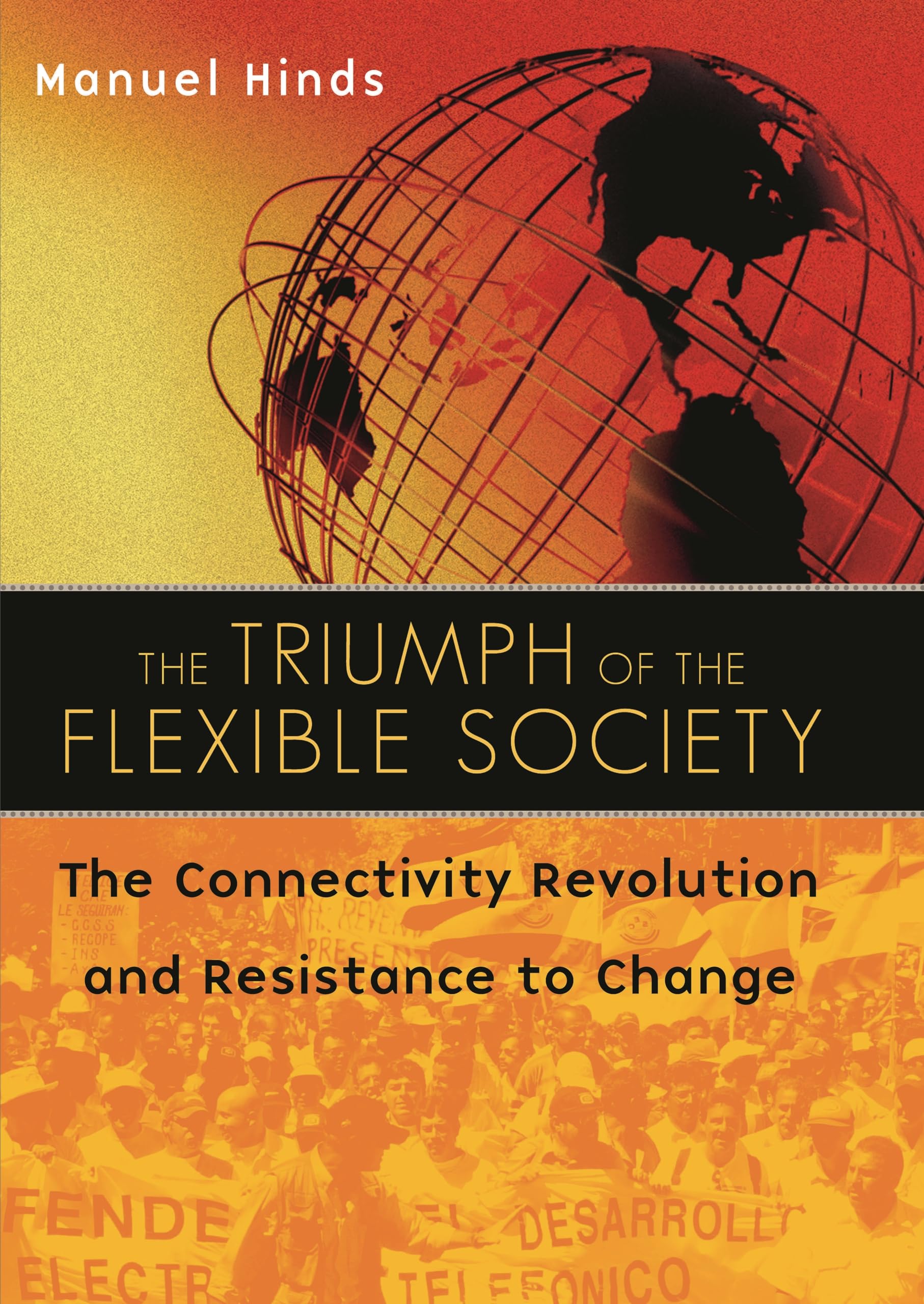 The Triumph of the Flexible Society: The Connectivity Revolution and Resistance to Change,Used