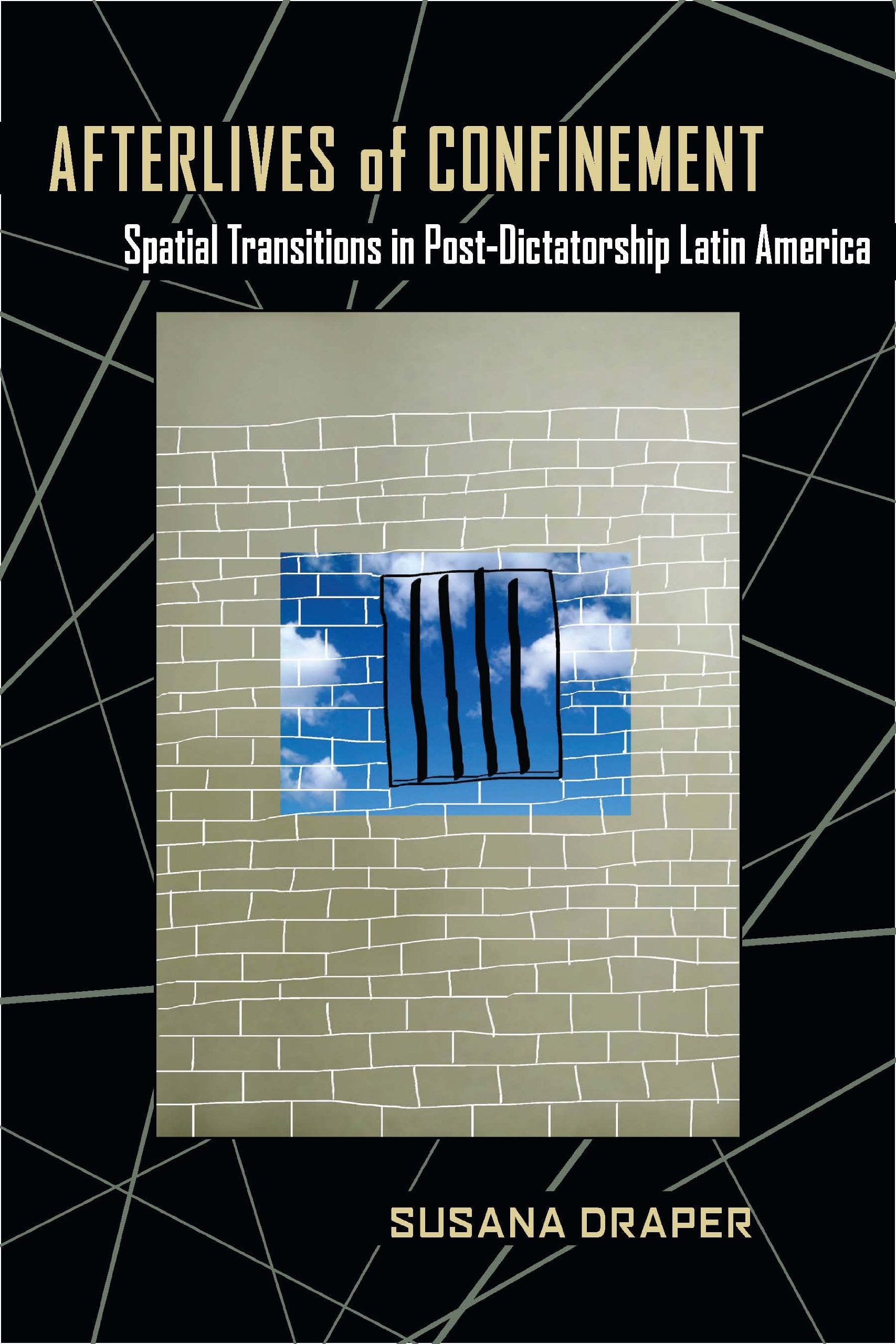 Afterlives of Confinement: Spatial Transitions in Postdictatorship Latin America (Illuminations, 74),Used
