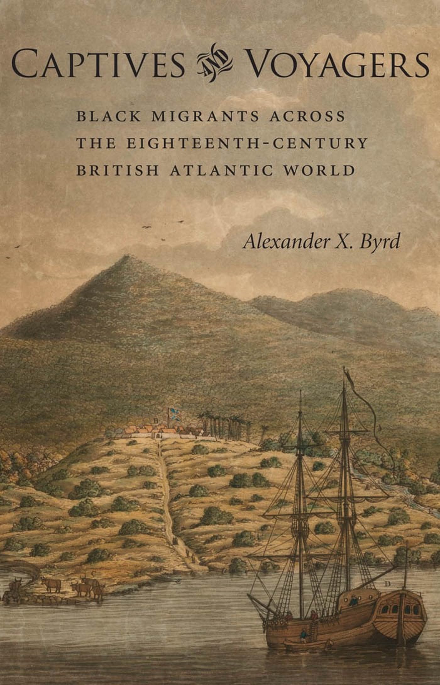 Captives And Voyagers: Black Migrants Across The Eighteenthcentury British Atlantic World,New