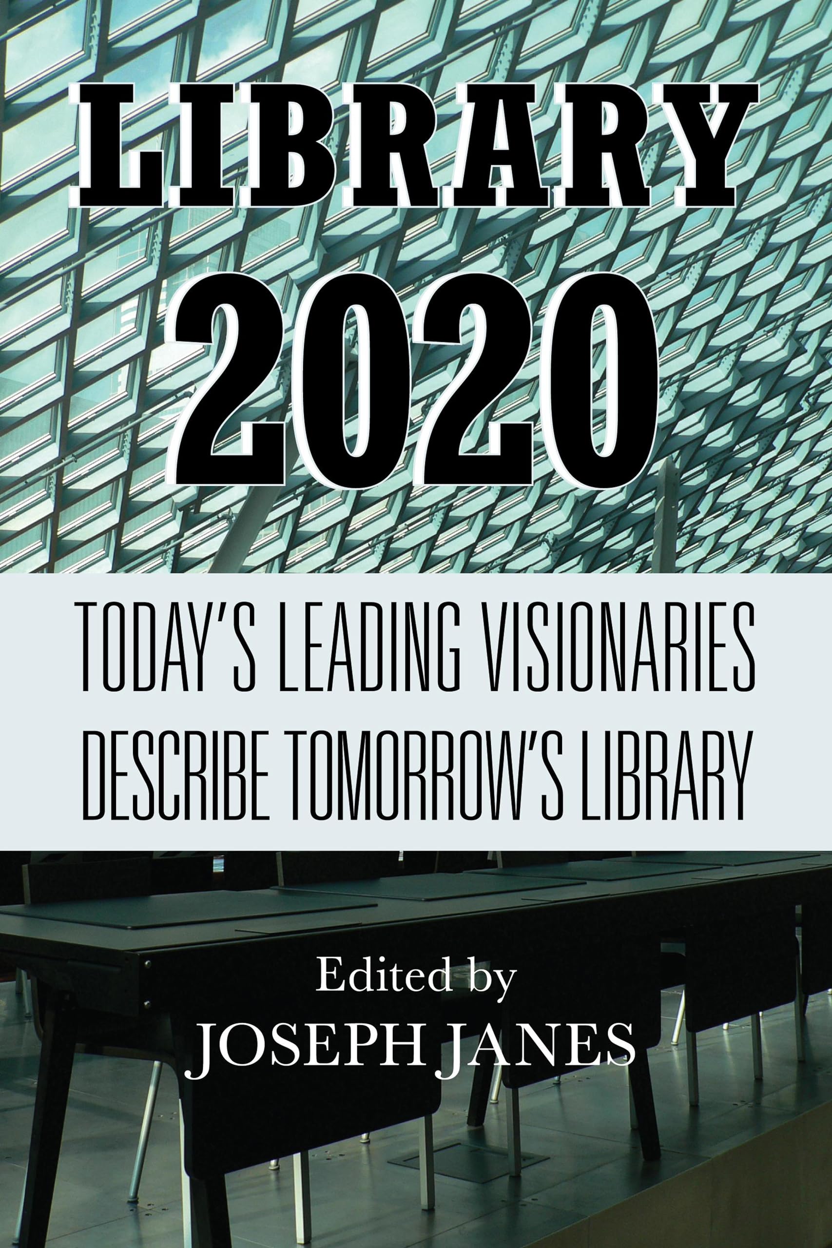 Library 2020: Today's Leading Visionaries Describe Tomorrow's Library,Used
