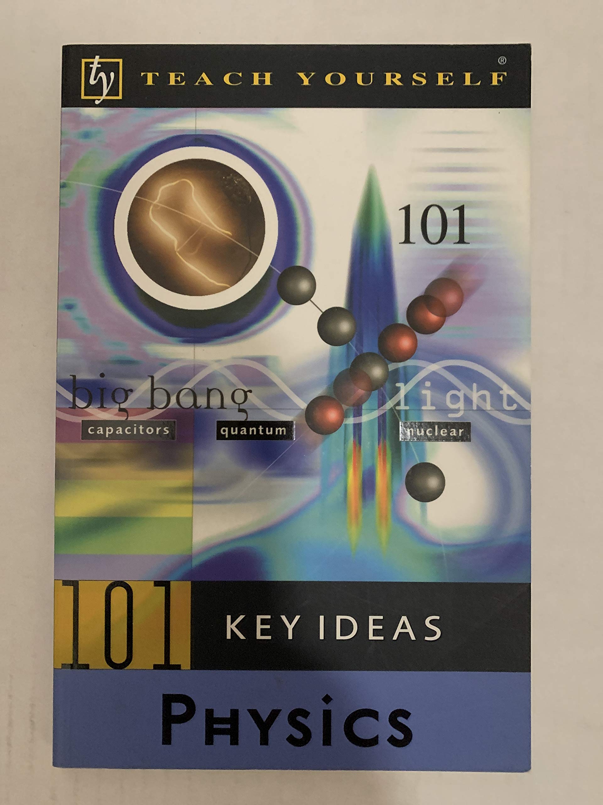 Teach Yourself 101 Key Ideas: Physics,Used