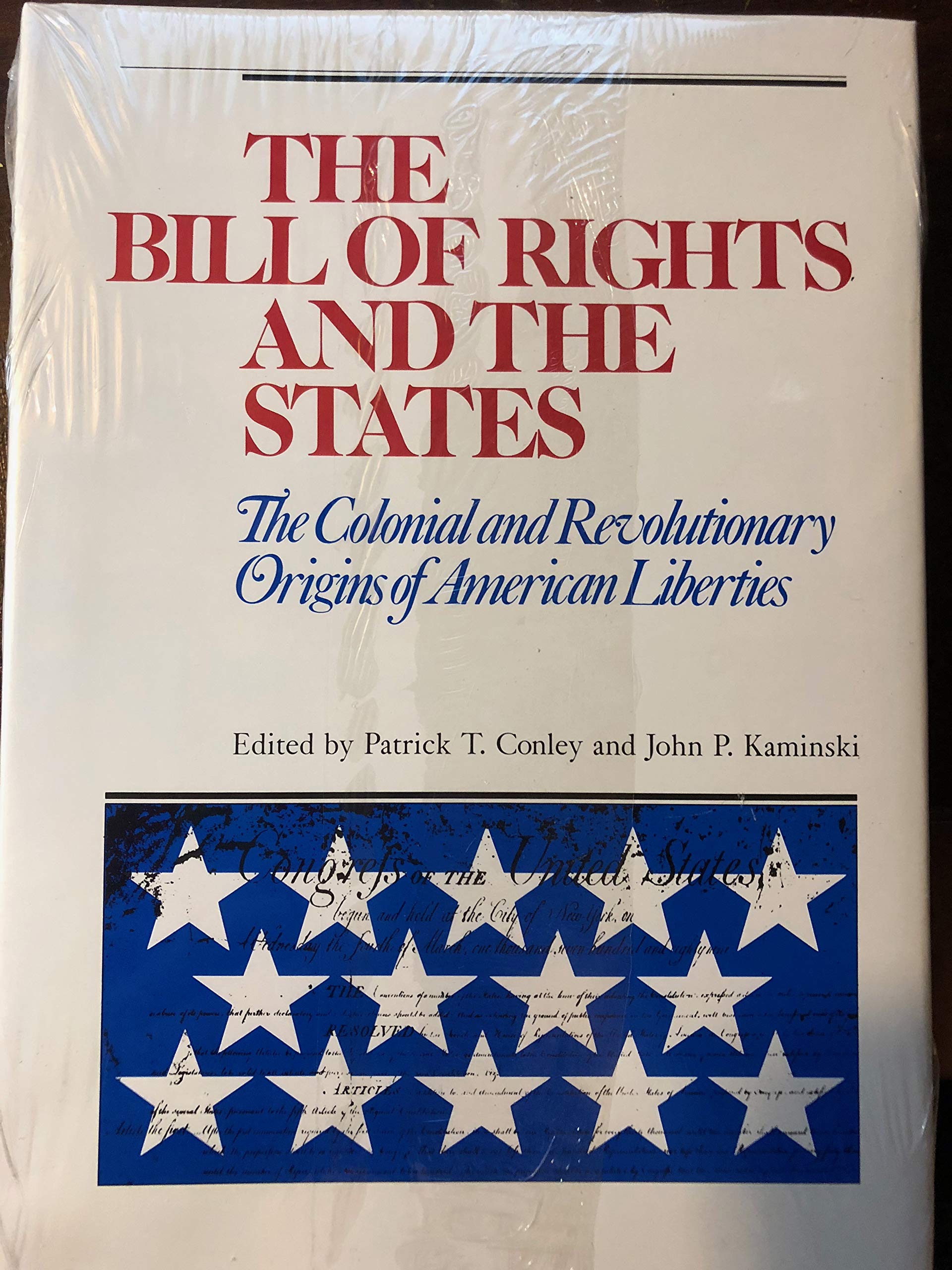 The Bill Of Rights And The States: The Colonial And Revolutionary Origins Of American Liberties,New