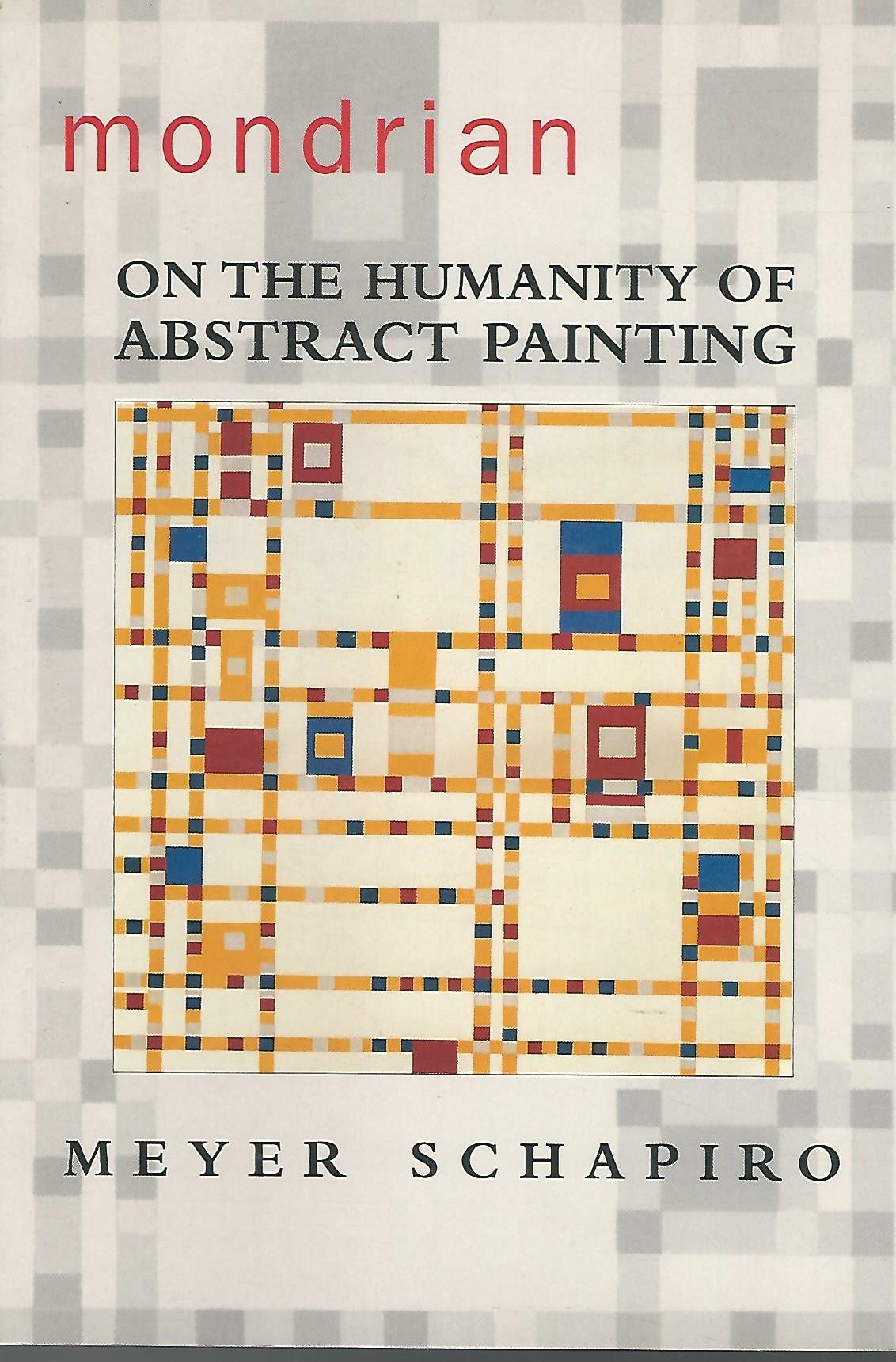 Mondrian: On the Humanity of Abstract Painting,New