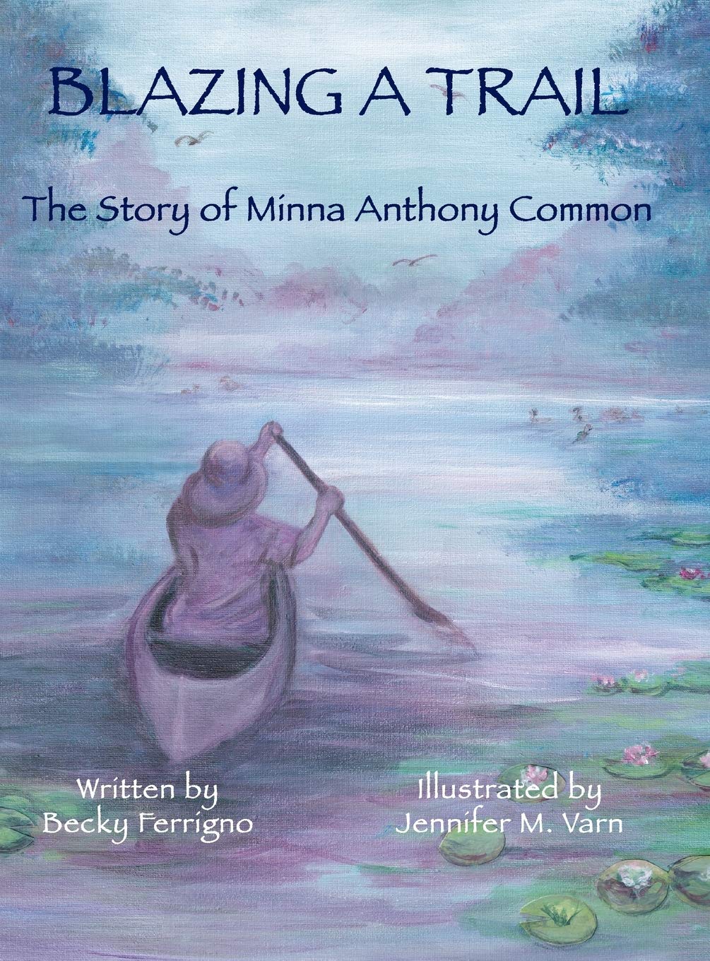 Blazing a Trail: The Story of Minna Anthony Common,Used