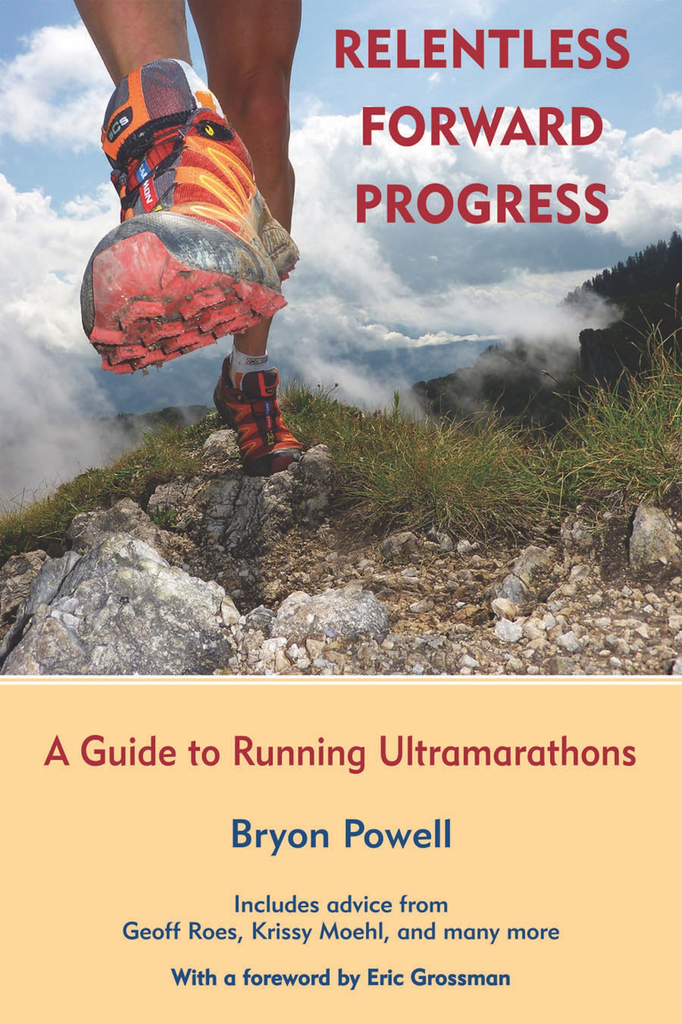 Relentless Forward Progress: A Guide to Running Ultramarathons,New