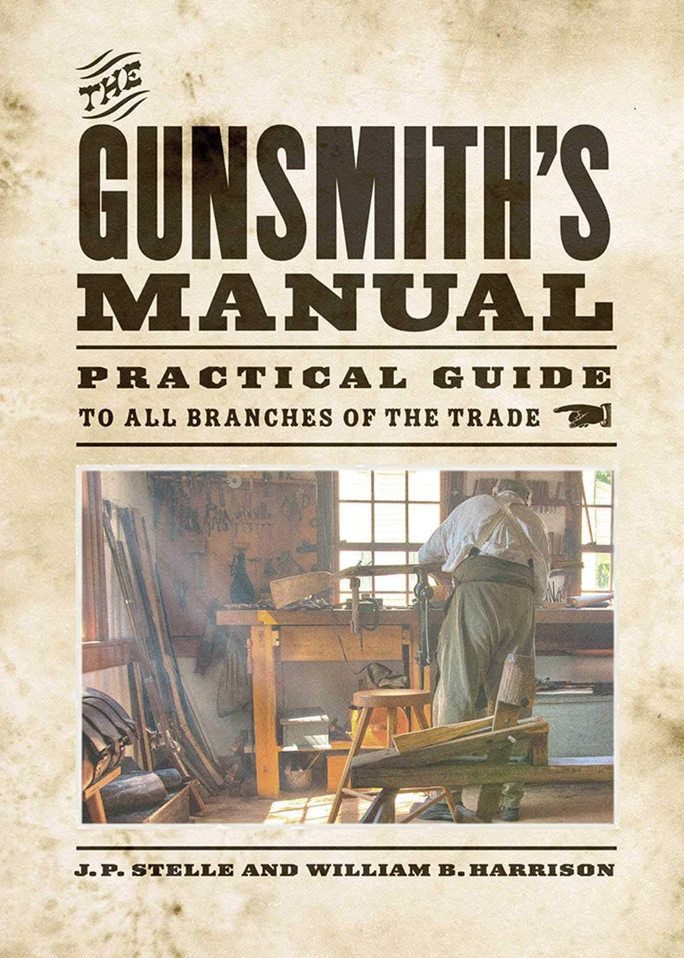 The Gunsmith'S Manual: Practical Guide To All Branches Of The Trade