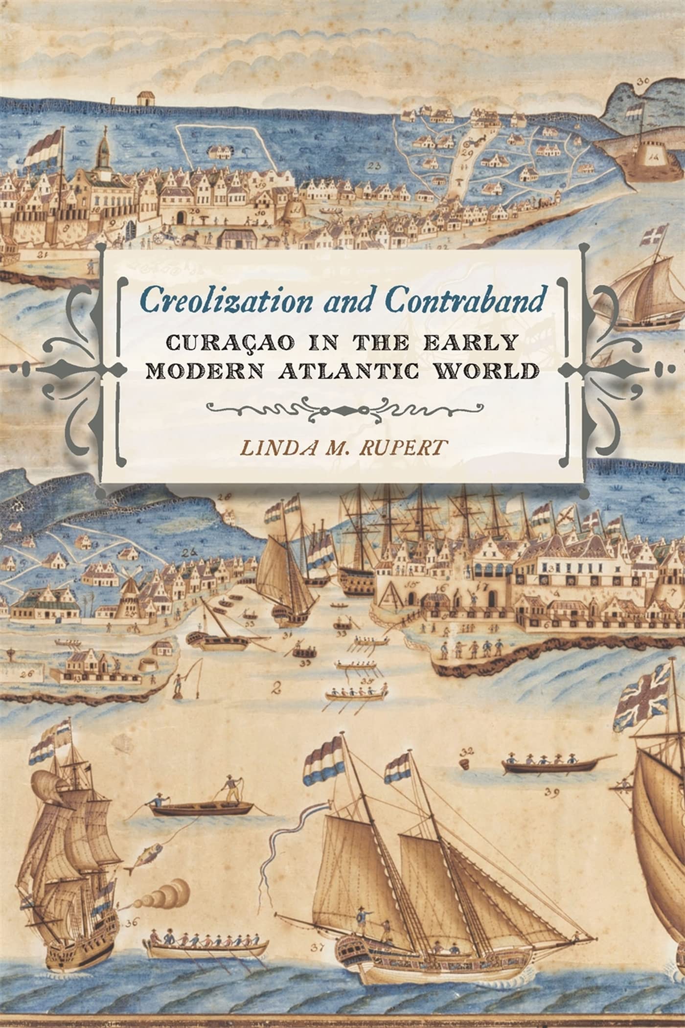 Creolization And Contraband: Curaao In The Early Modern Atlantic World (Early American Places Ser.),Used