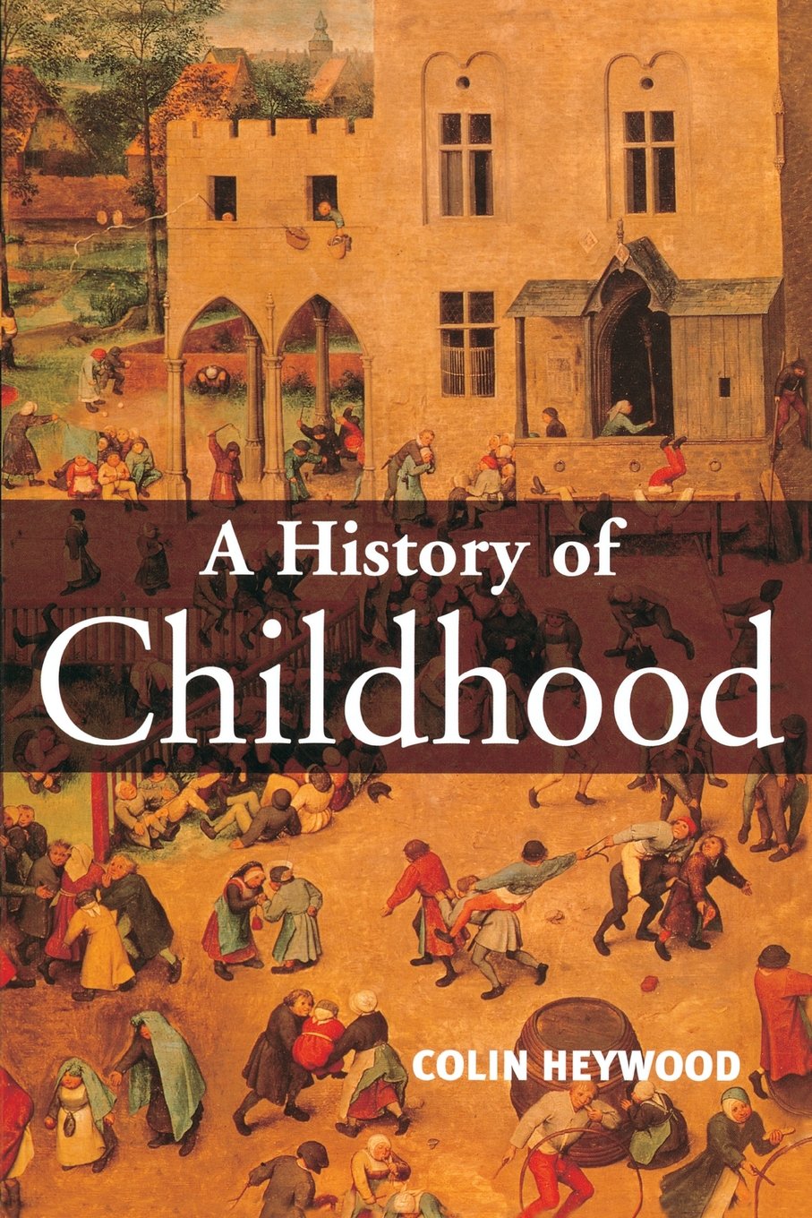 A History of Childhood: Children and Childhood in the West from Medieval to Modern Times,New