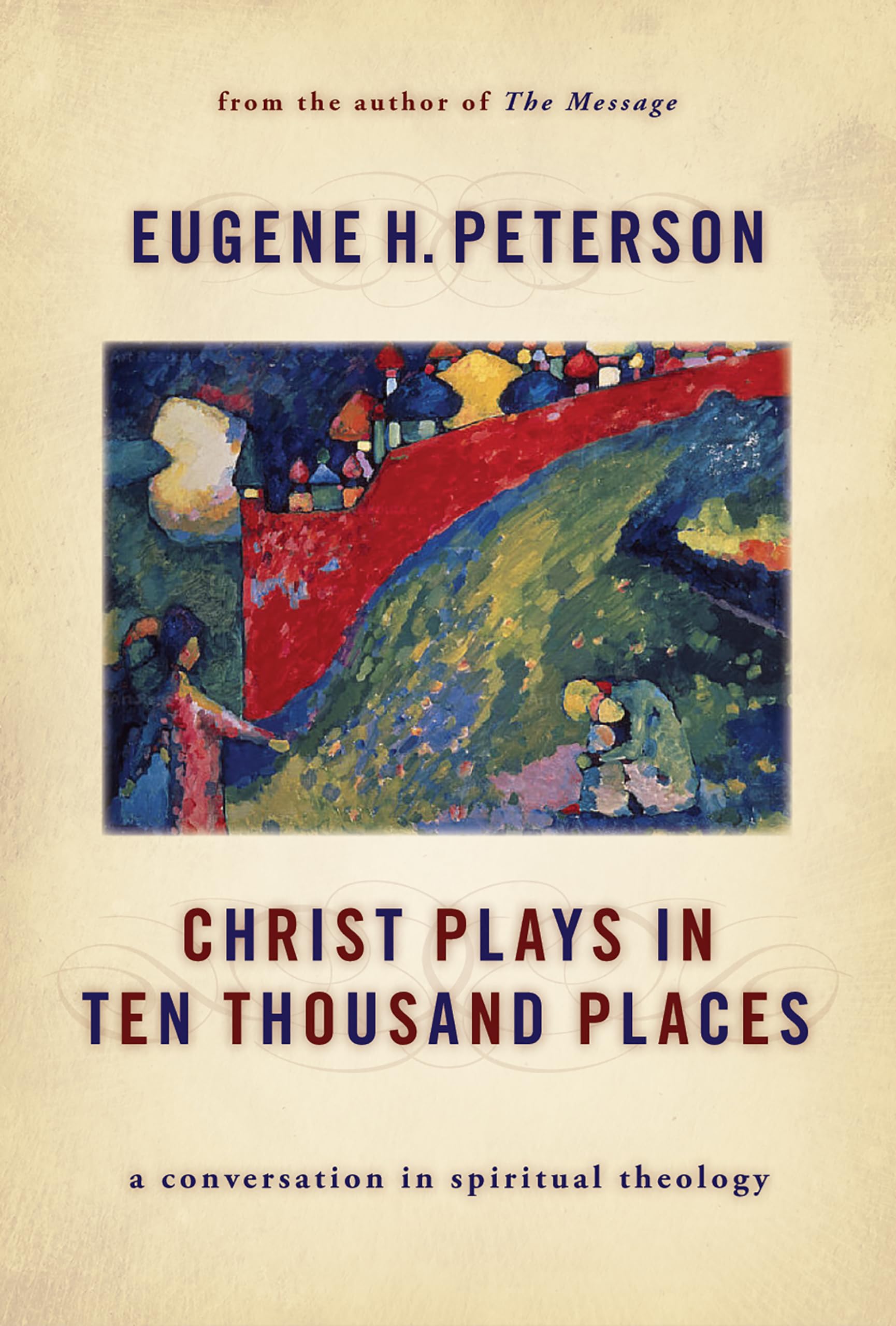 Christ Plays In Ten Thousand Places: A Conversation In Spiritual Theology,New