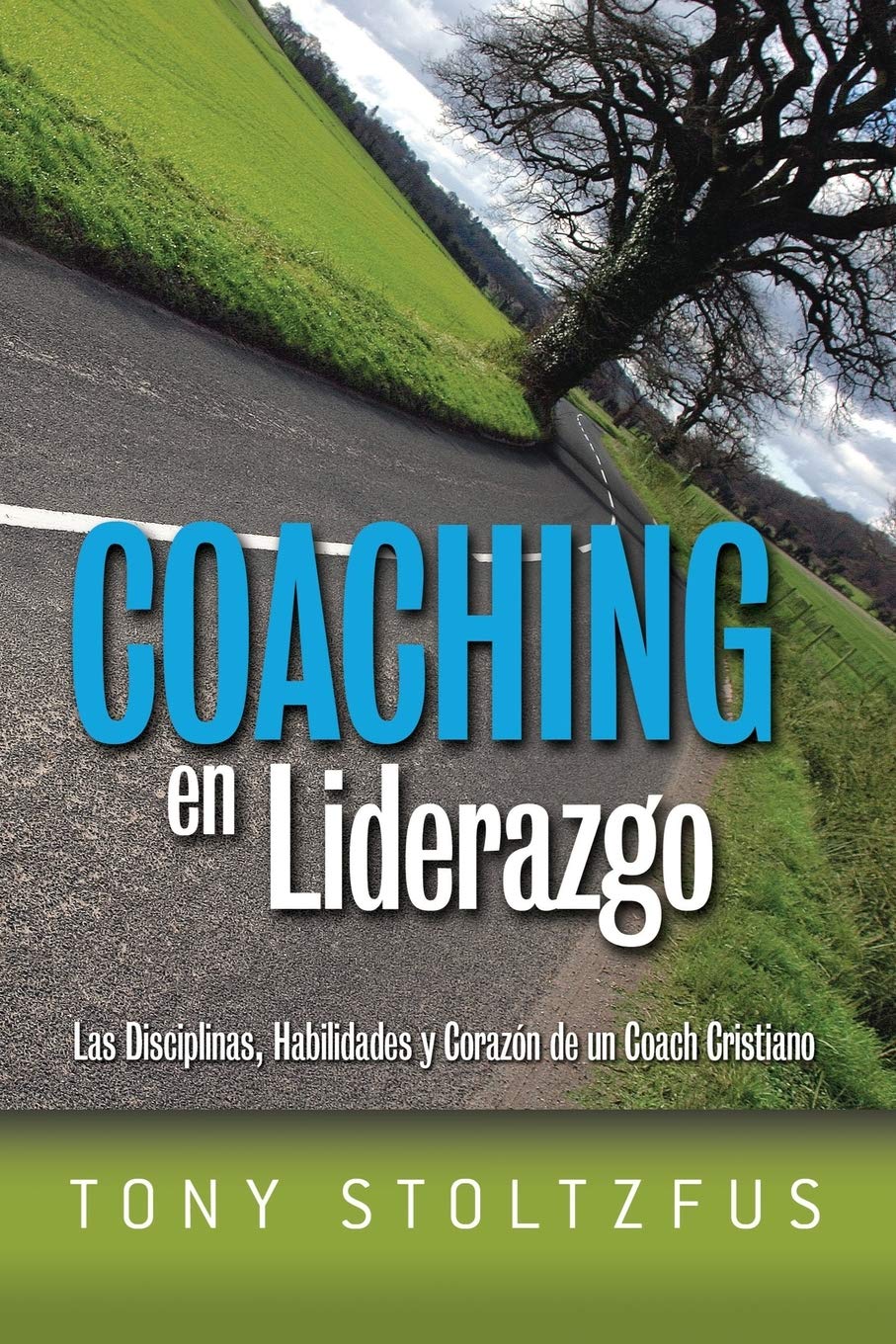 Coaching En Liderazgo: Las Disciplinas, Habilidades Y Corazon De Un Coach Cristiano (Spanish Edition),Used