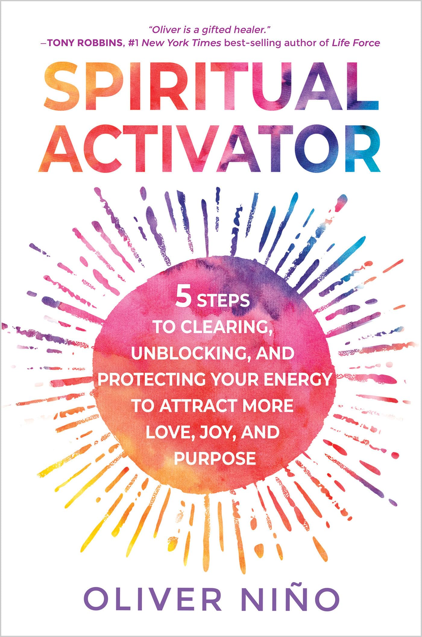 Spiritual Activator: 5 Steps To Clearing, Unblocking, And Protecting Your Energy To Attract More Love, Joy, And Purpose,New
