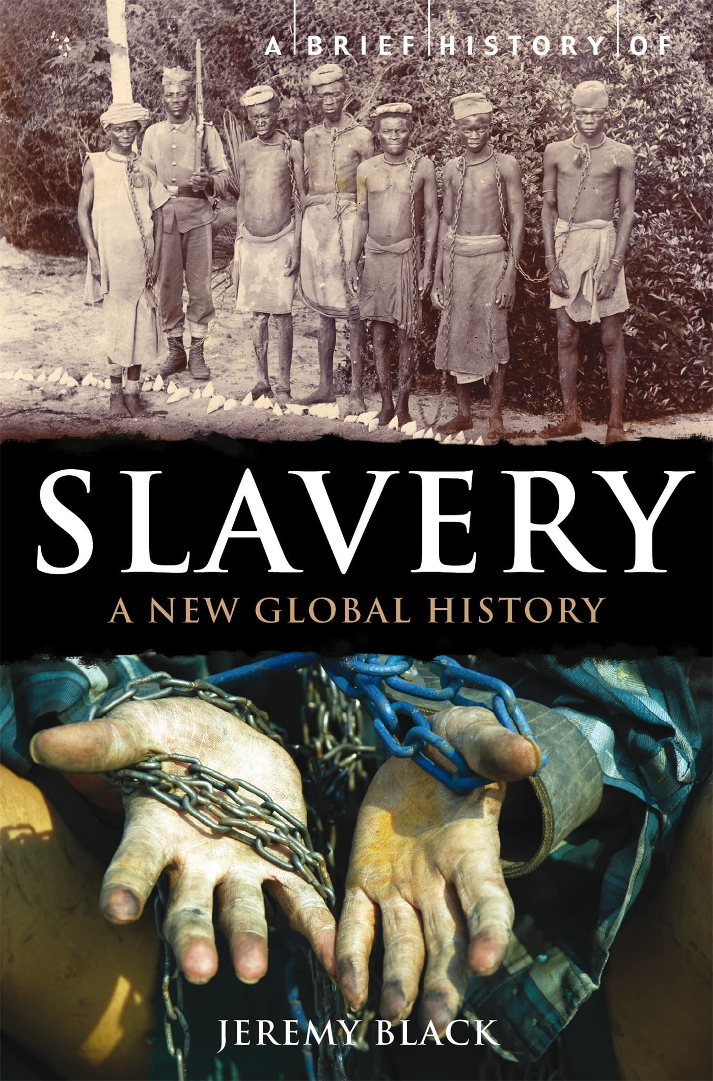 A Brief History Of Slavery: A New Global History (Brief Histories)