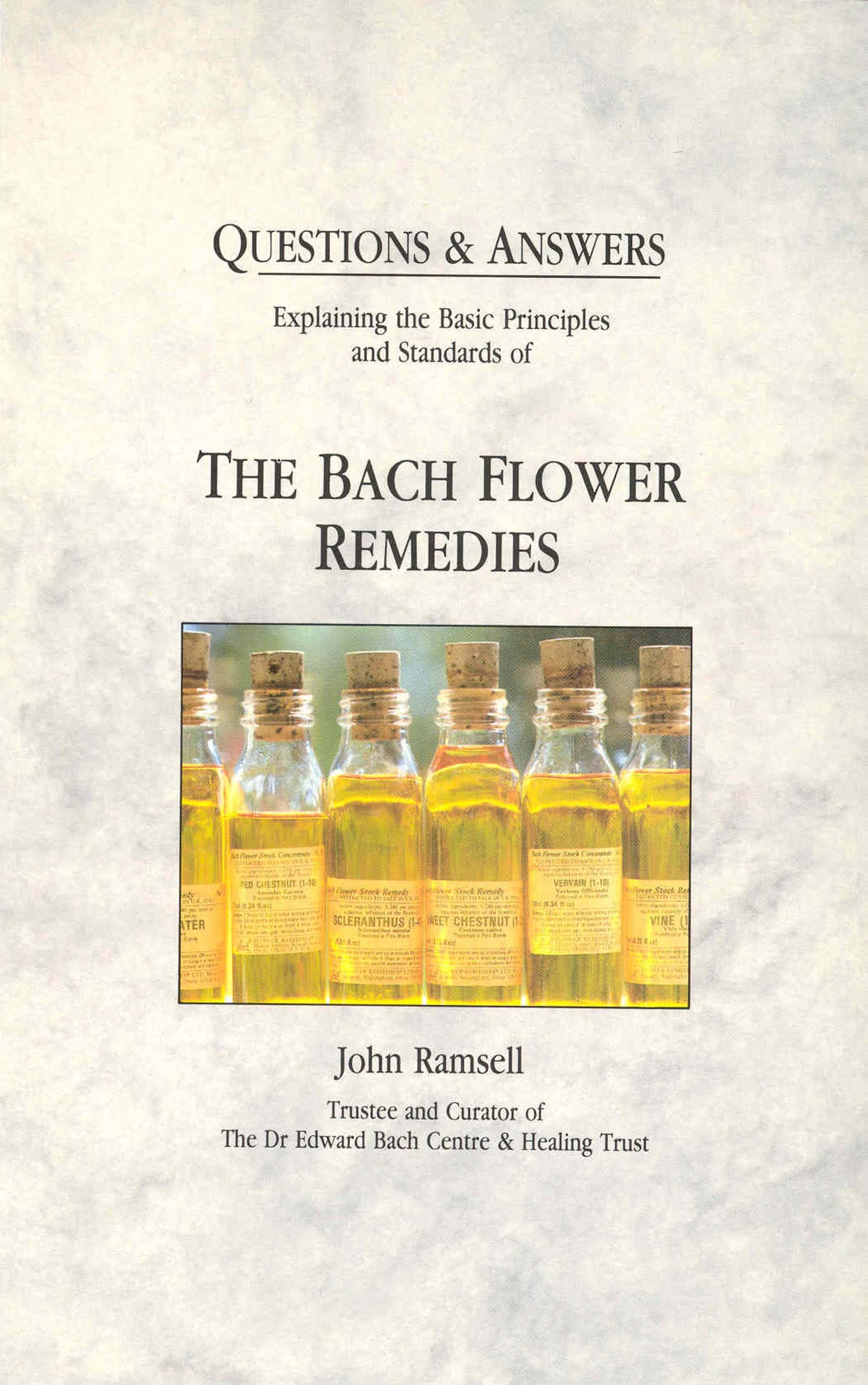Questions & Answers: Explaining the Basic Principles and Standards of the Bach Flower Remedies,Used