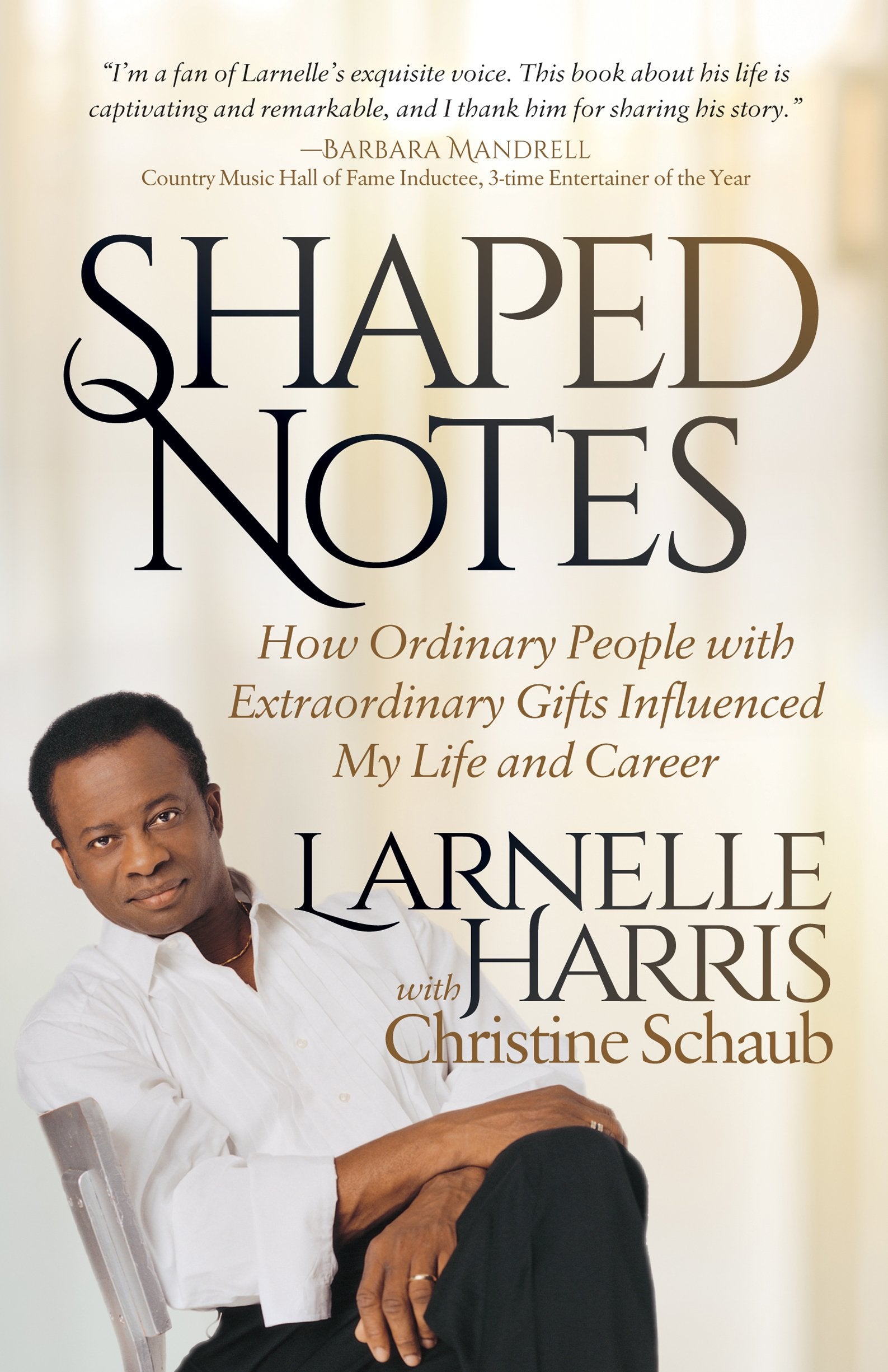 Shaped Notes: How Ordinary People with Extraordinary Gifts Influenced My Life and Career,Used