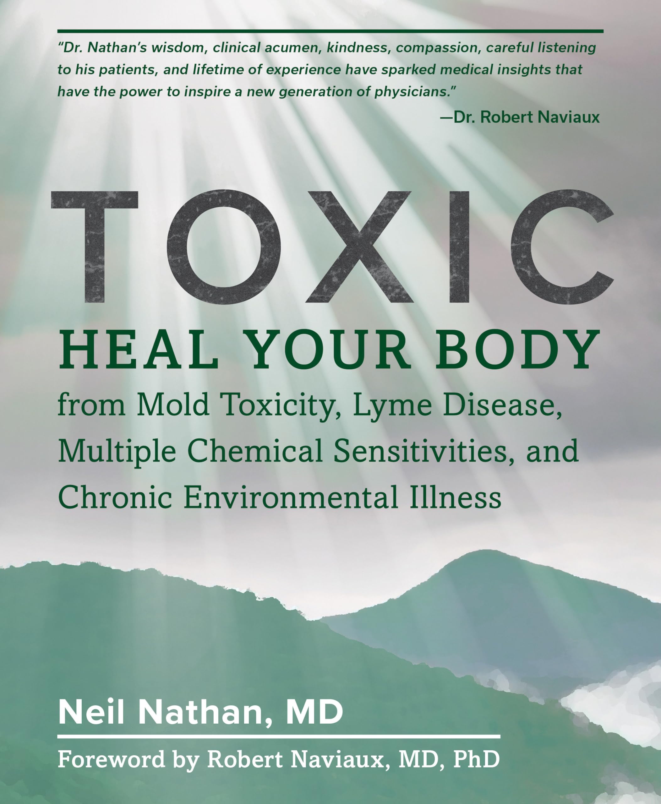 Toxic: Heal Your Body From Mold Toxicity, Lyme Disease, Multiple Chemical Sensitivities , And Chronic Environmental Illness