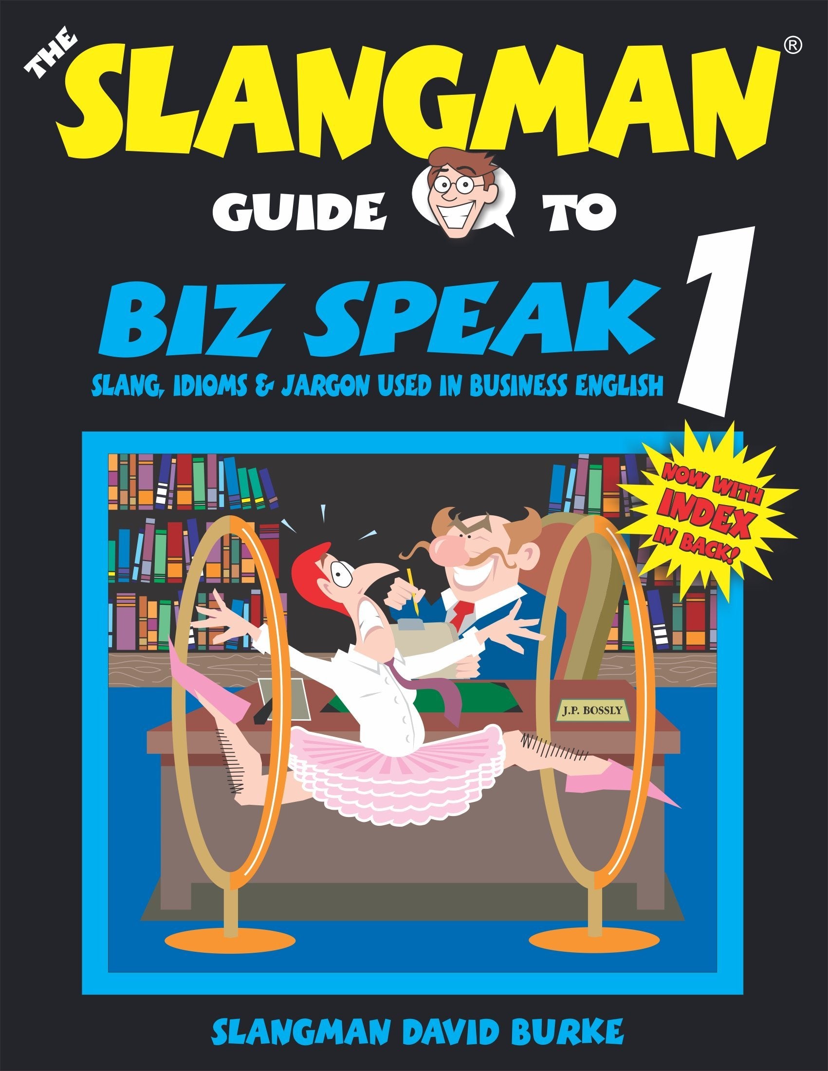 THE SLANGMAN GUIDE TO BIZ SPEAK 1: Slang Idioms & Jargon Used in Business English (Slangman Guides to Biz Speak),New