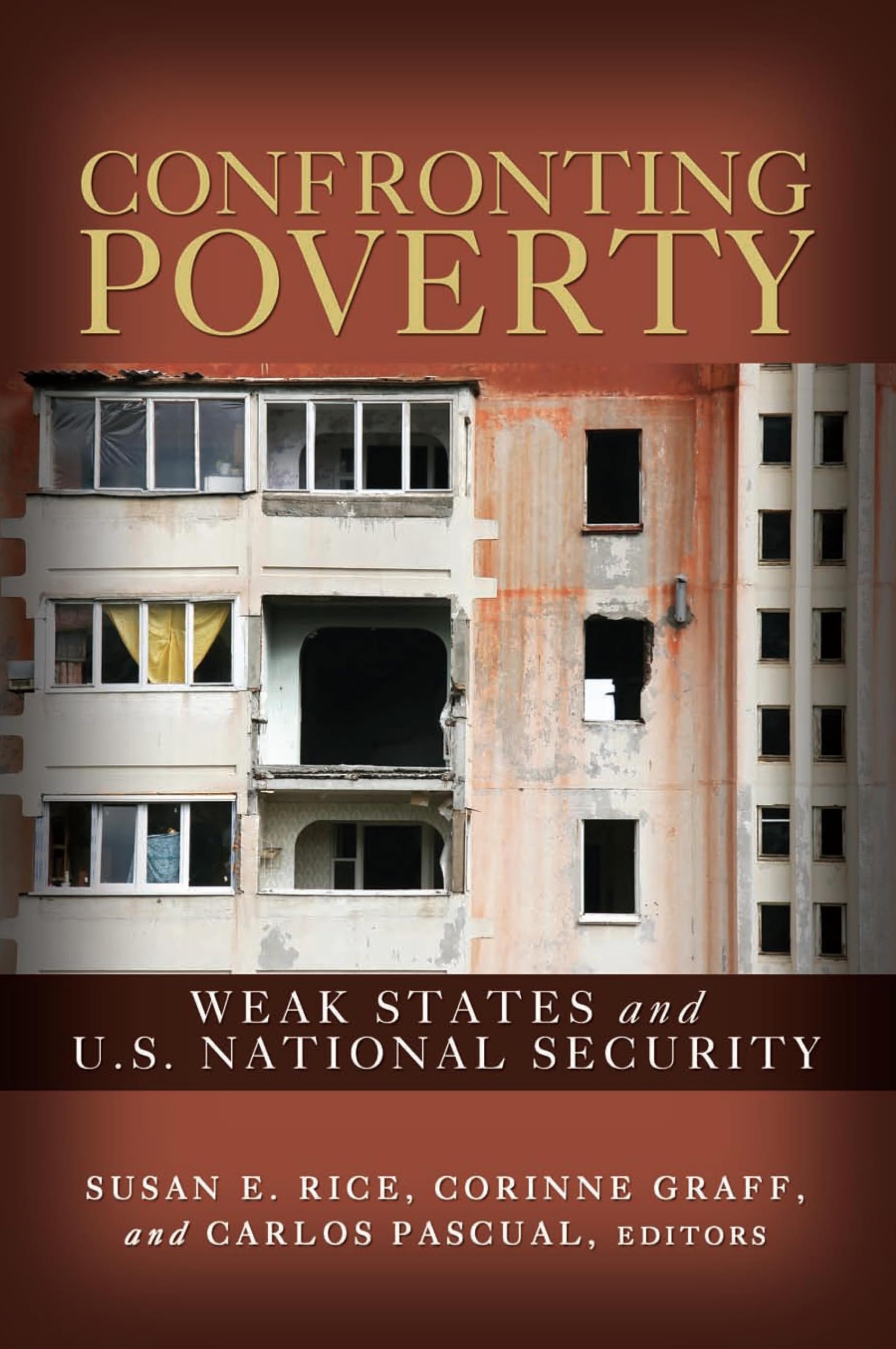 Confronting Poverty: Weak States And U.S. National Security,New