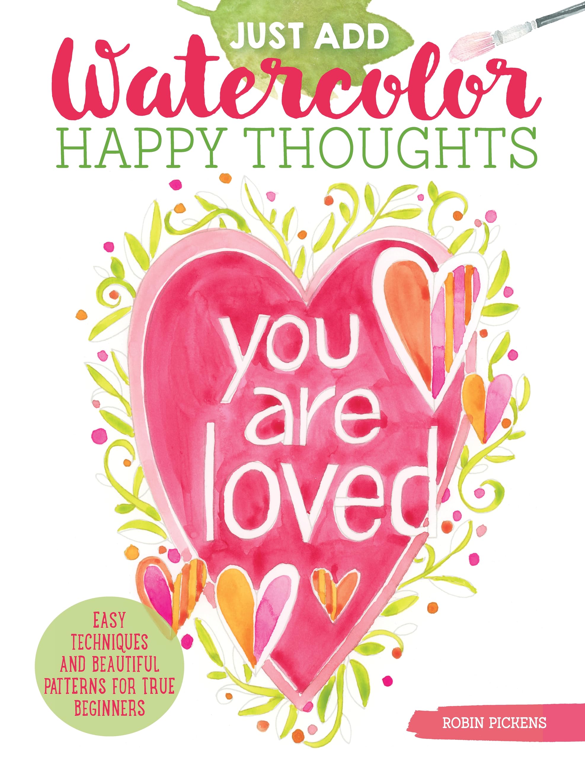 Just Add Watercolor Happy Thoughts: Easy Techniques and Beautiful Patterns for True Beginners (Design Originals) 8 StepbyStep ,New