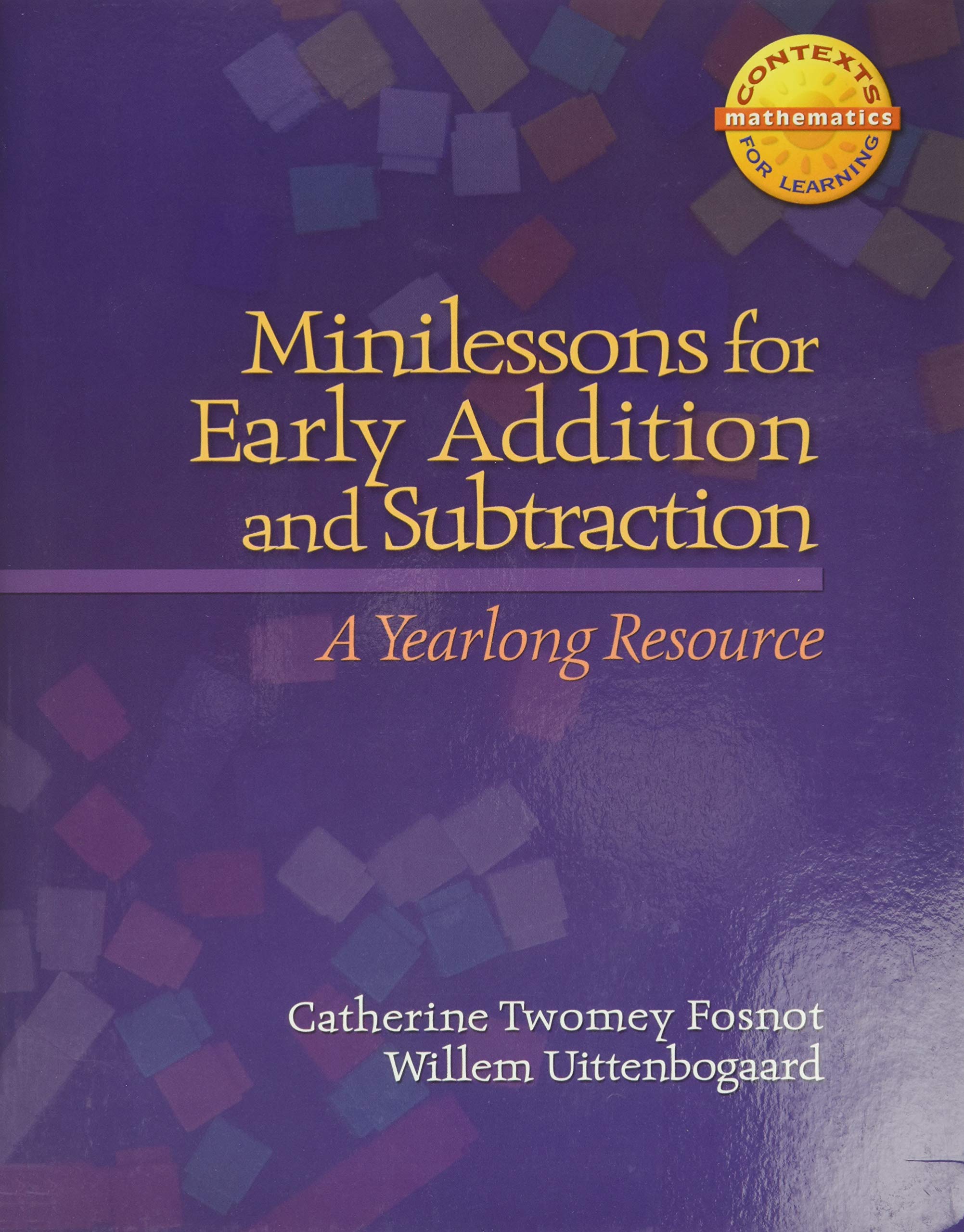 Minilessons For Early Addition And Subtraction: A Yearlong Resource (Context For Learning Math),Used