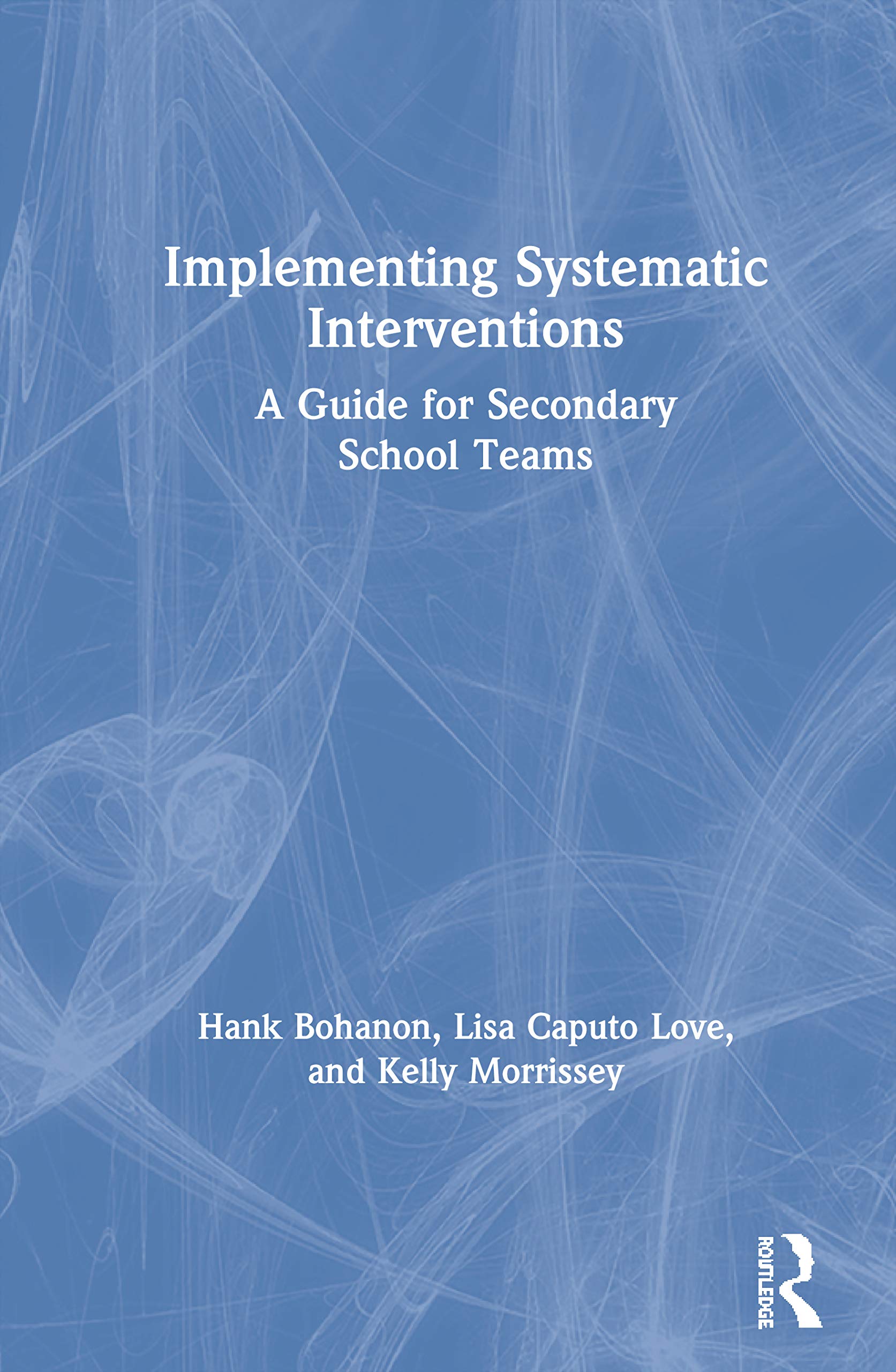 Implementing Systematic Interventions: A Guide for Secondary School Teams,Used