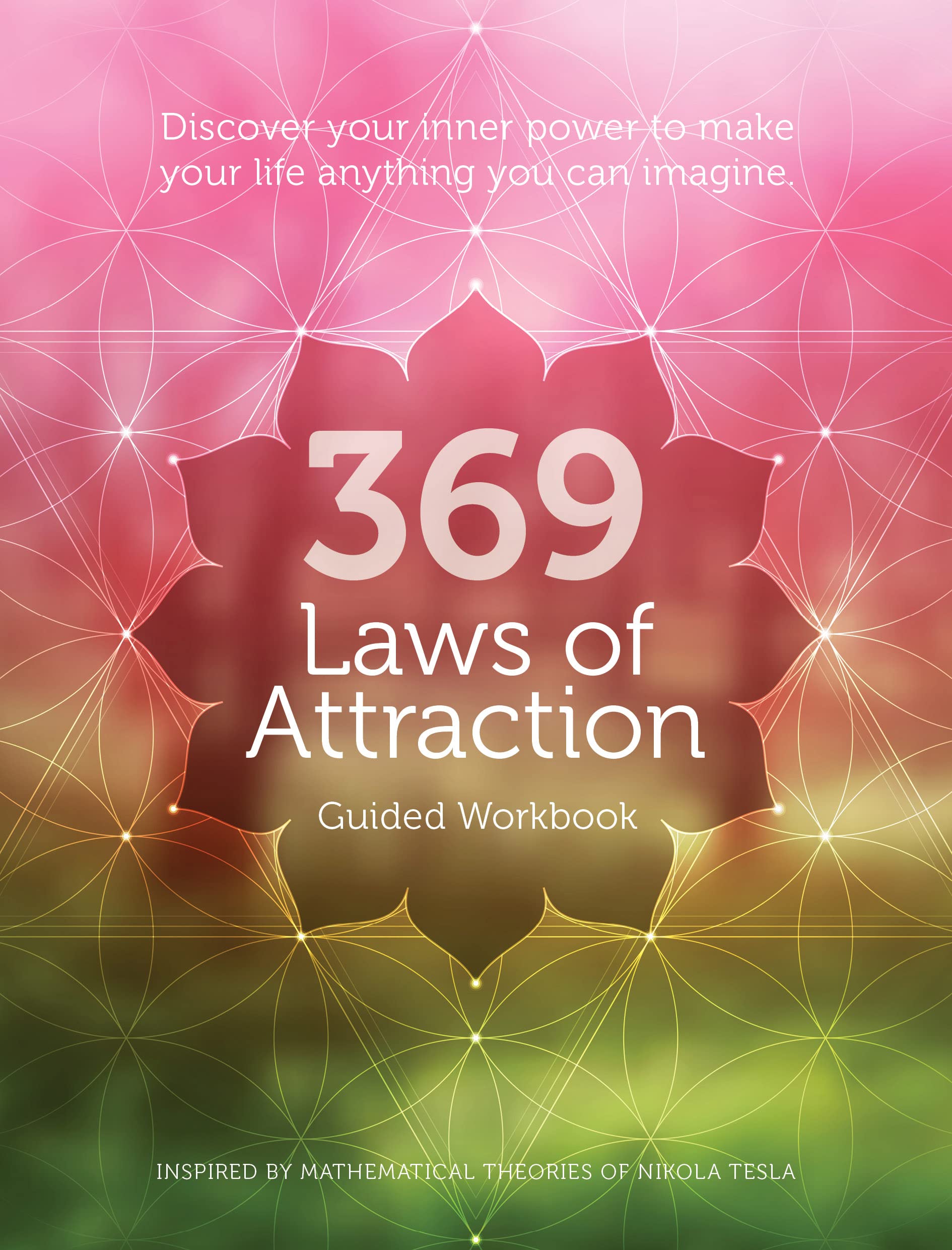 369 Laws Of Attraction Guided Workbook: Discover Your Inner Power To Make Your Life Anything You Can Imagine,Used