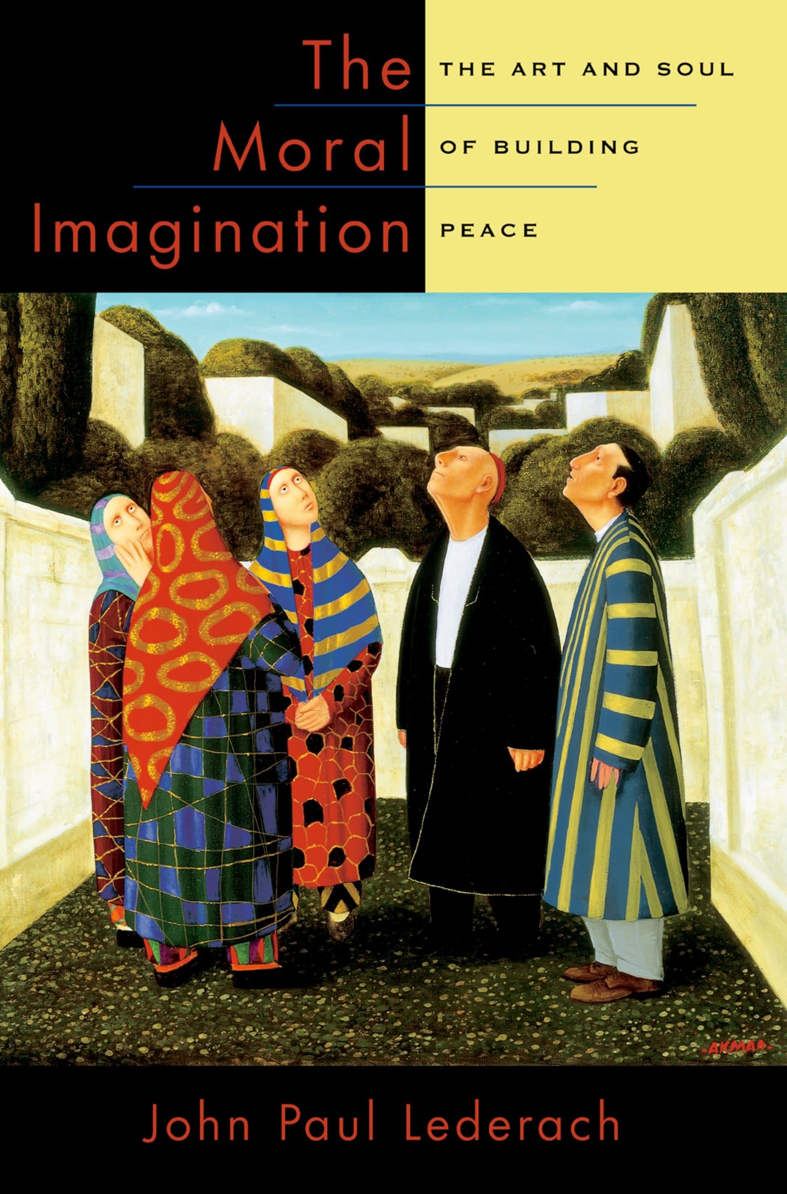 The Moral Imagination: The Art And Soul Of Building Peace,New