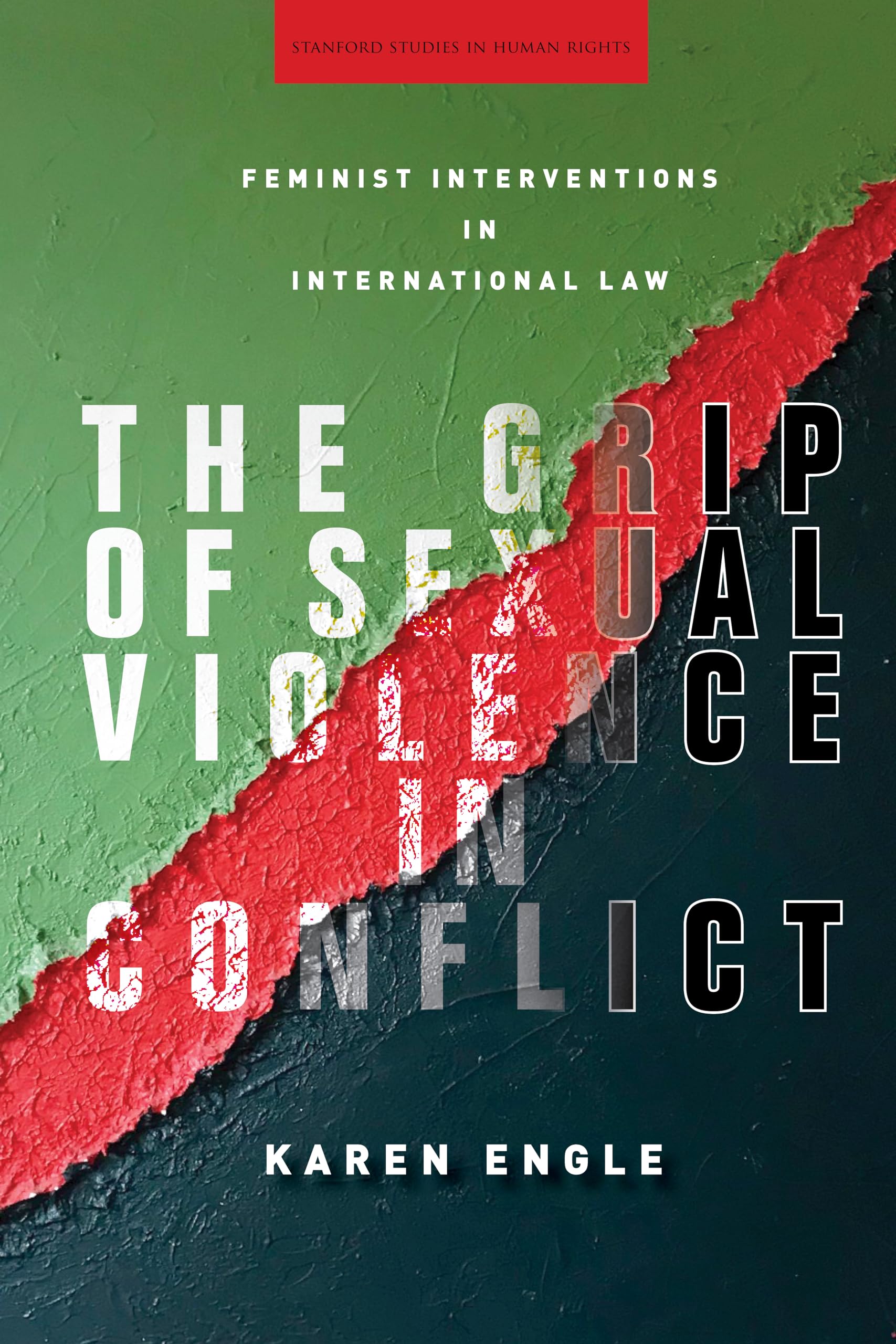 The Grip of Sexual Violence in Conflict: Feminist Interventions in International Law (Stanford Studies in Human Rights),Used