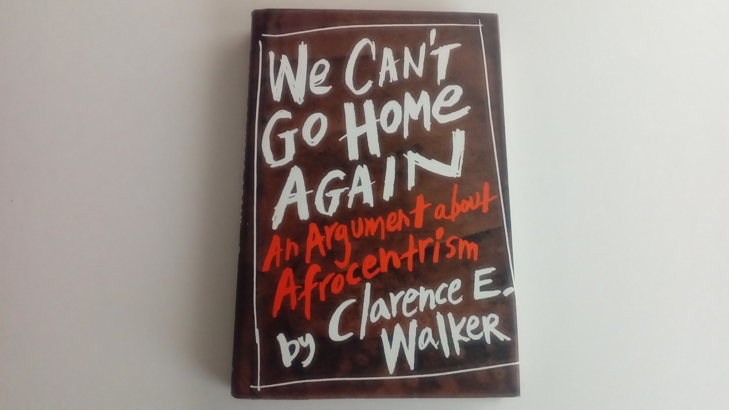 We Cant Go Home Again: An Argument About Afrocentrism,Used
