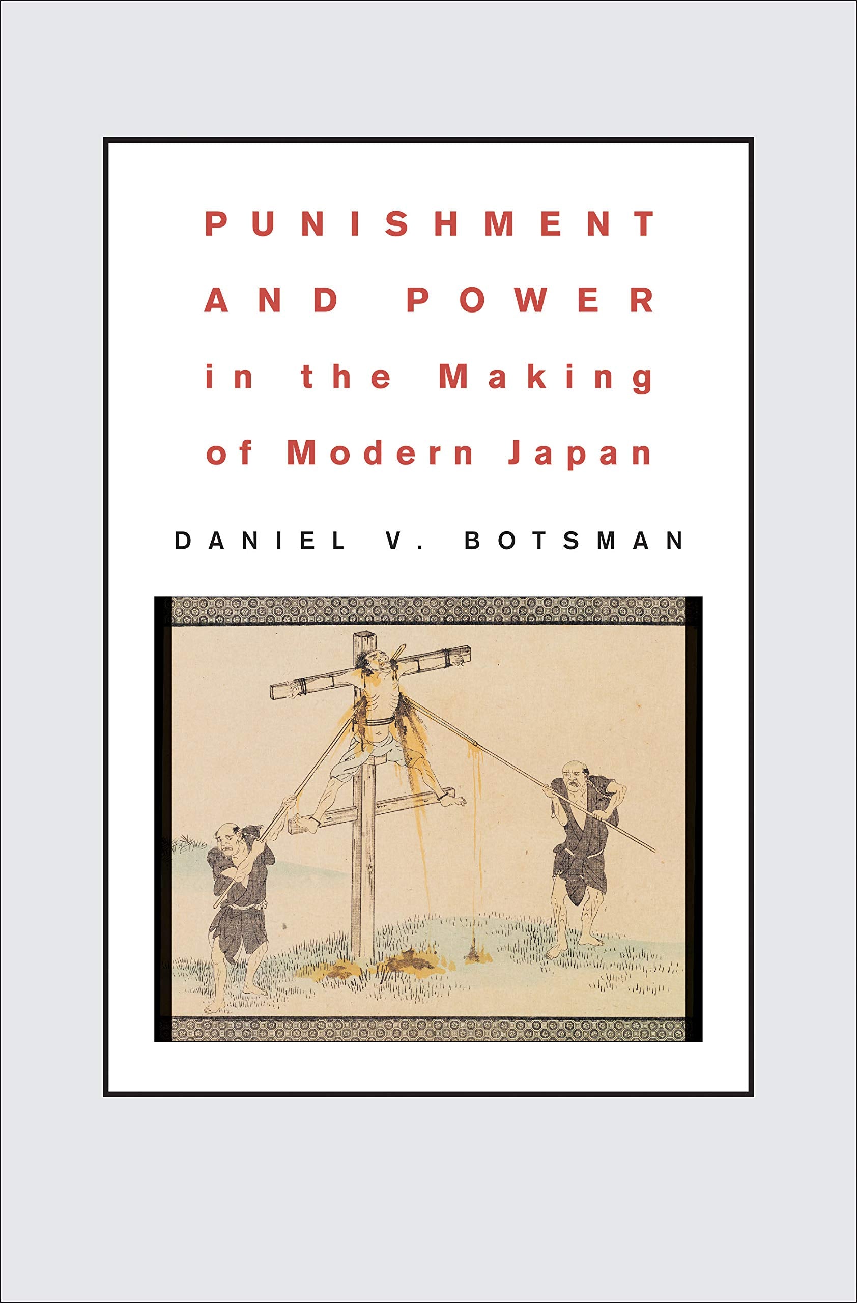 Punishment and Power in the Making of Modern Japan,Used