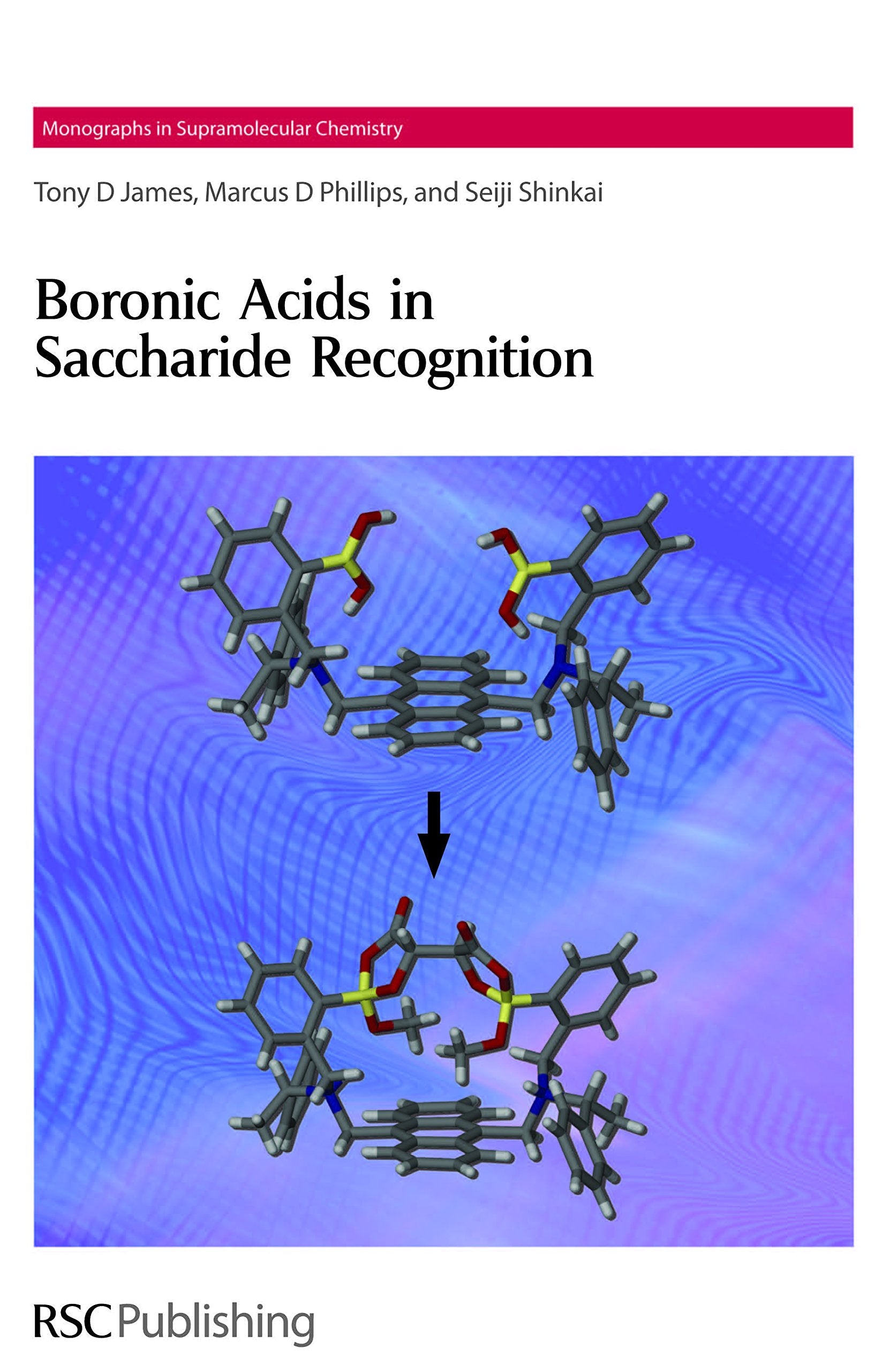 Boronic Acids in Saccharide Recognition (Monographs in Supramolecular Chemistry, Volume 9),Used