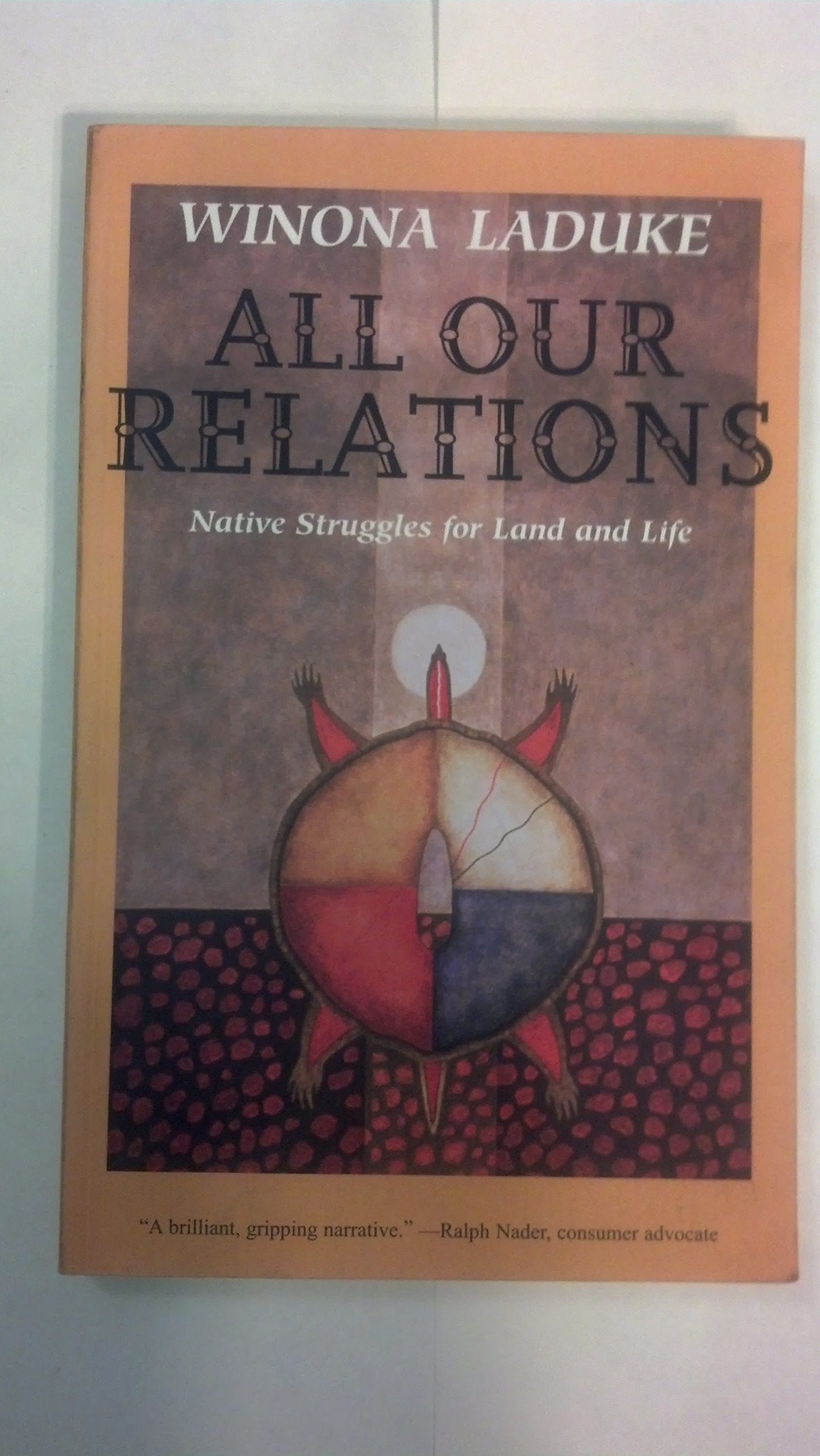 All Our Relations: Native Struggles for Land and Life,Used