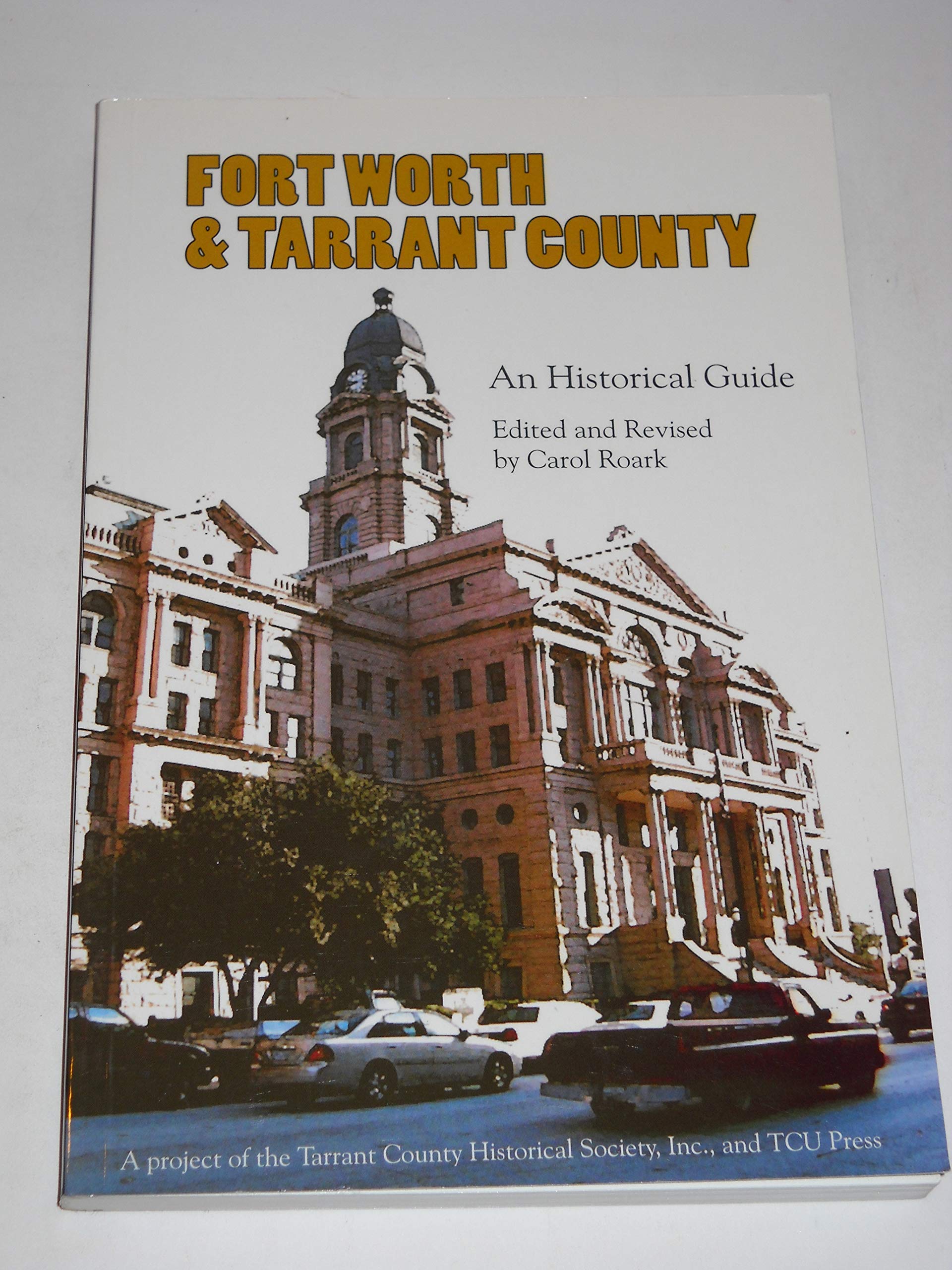 Fort Worth and Tarrant County: An Historical Guide,Used
