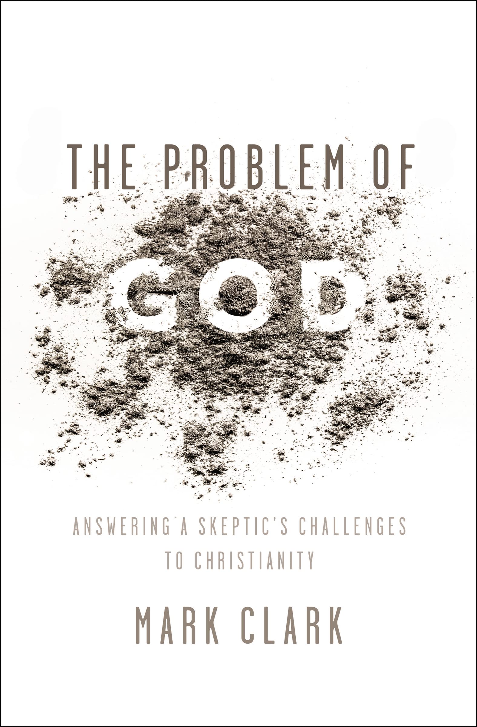 The Problem of God: Answering a Skeptics Challenges to Christianity,Used