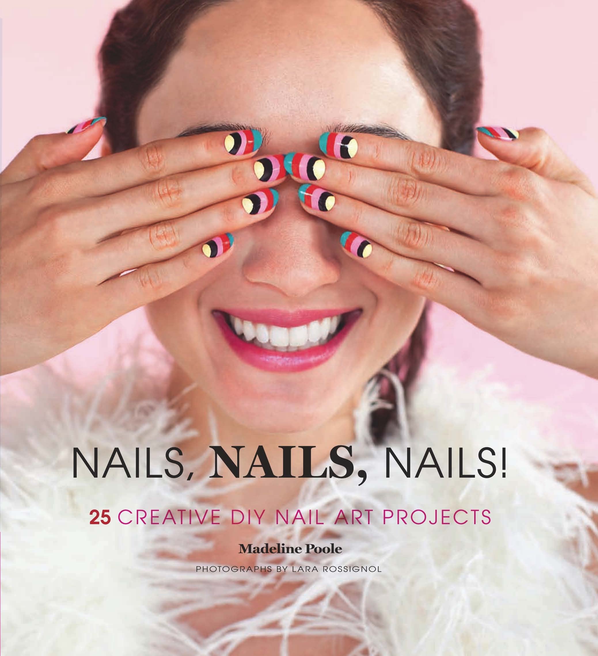 Nails, Nails, Nails!: 25 Creative DIY Nail Art Projects,Used