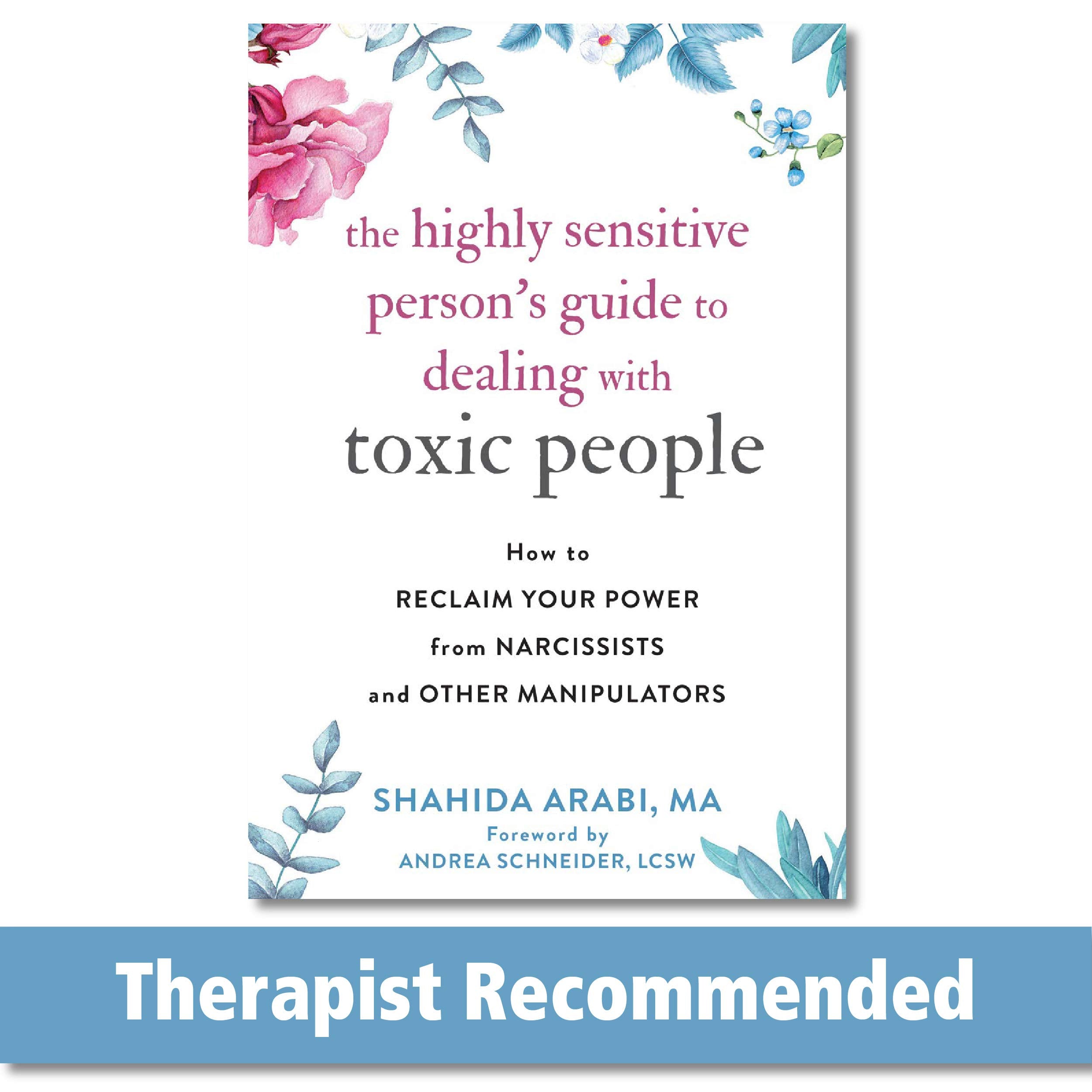 The Highly Sensitive Person'S Guide To Dealing With Toxic People: How To Reclaim Your Power From Narcissists And Other Manipulat