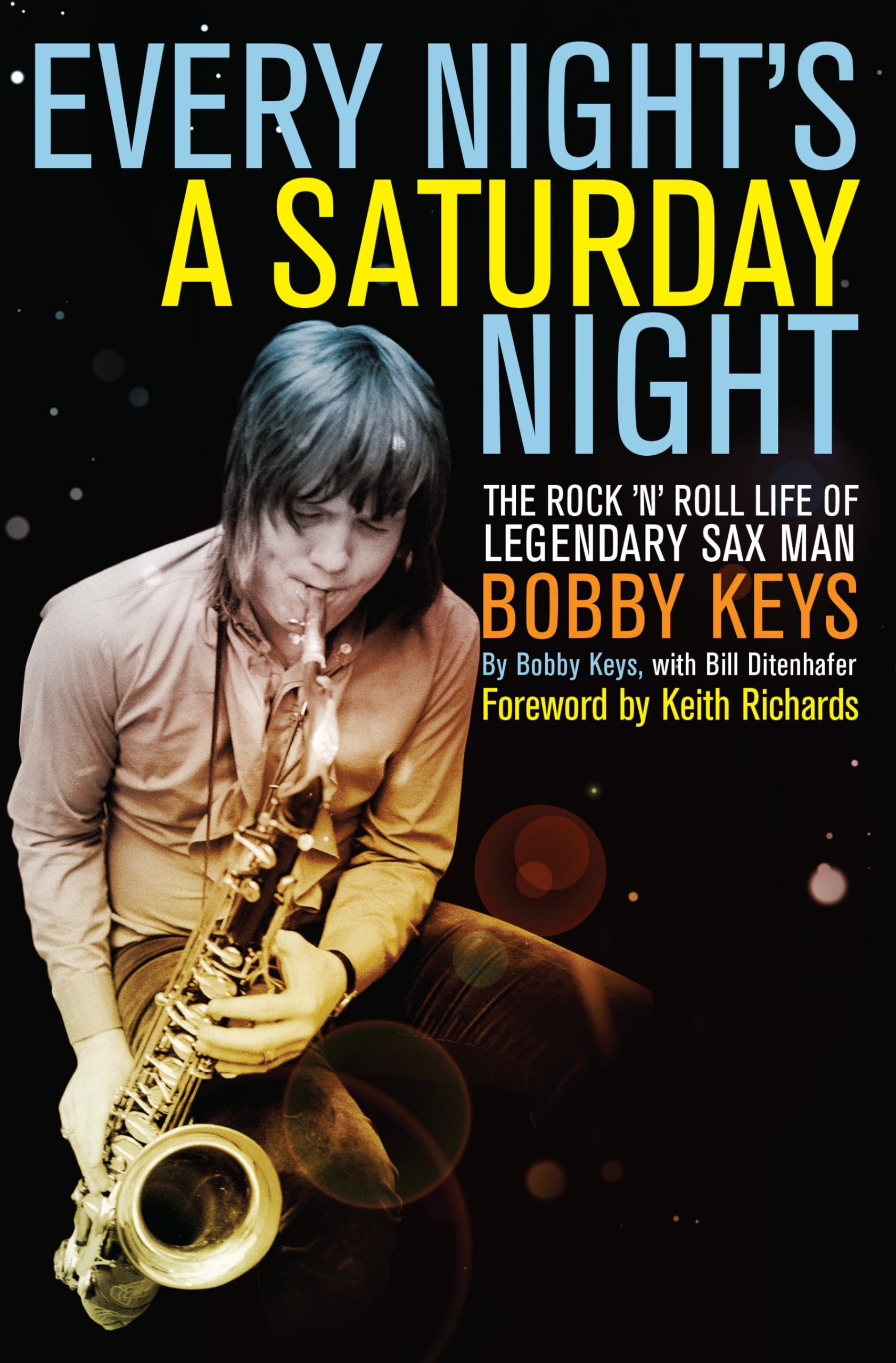 Every Night'S A Saturday Night: The Rock 'N' Roll Life Of Legendary Sax Man Bobby Keys,Used