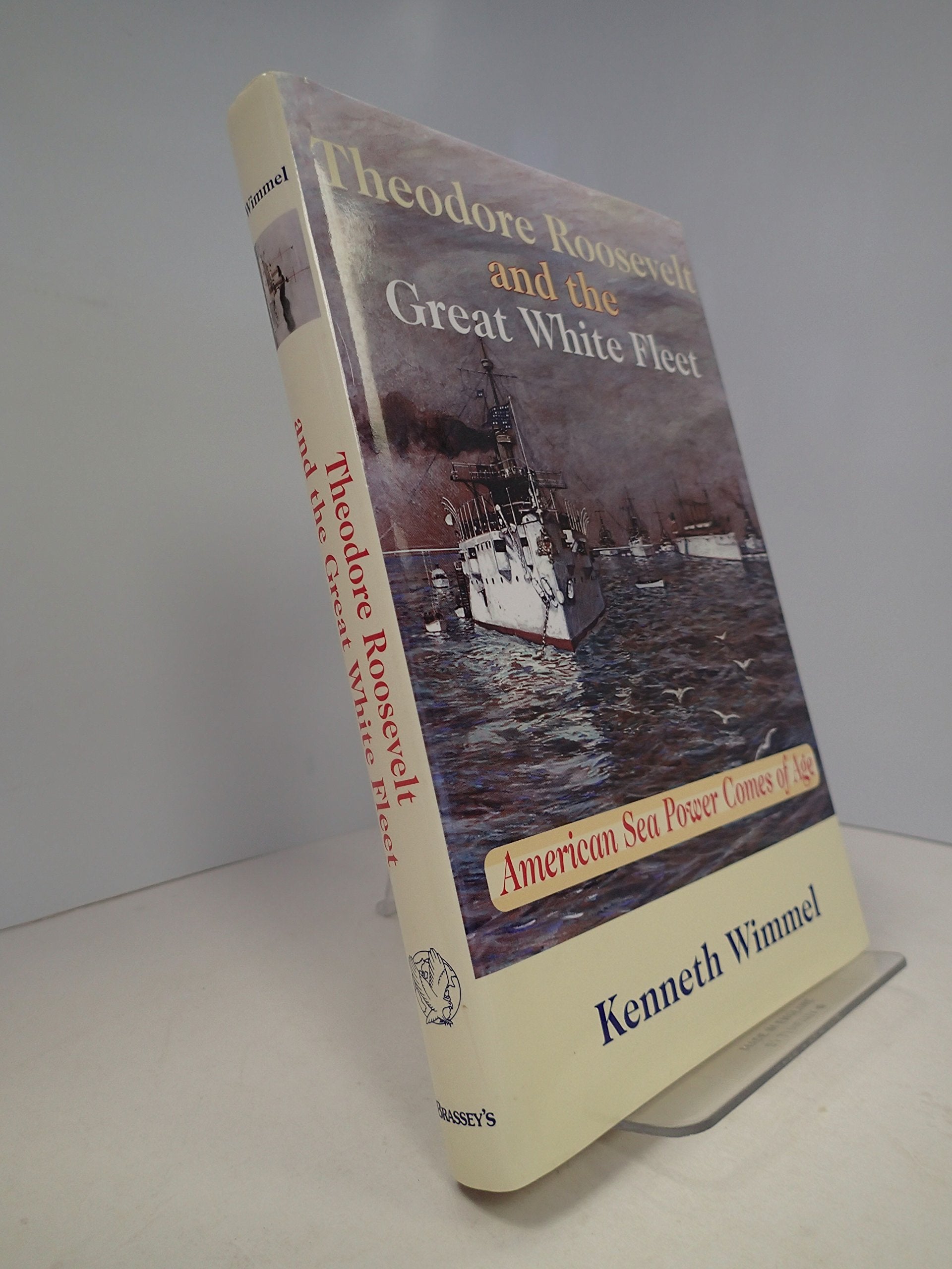 Theodore Roosevelt and the Great White Fleet: American Sea Power Comes of Age,Used