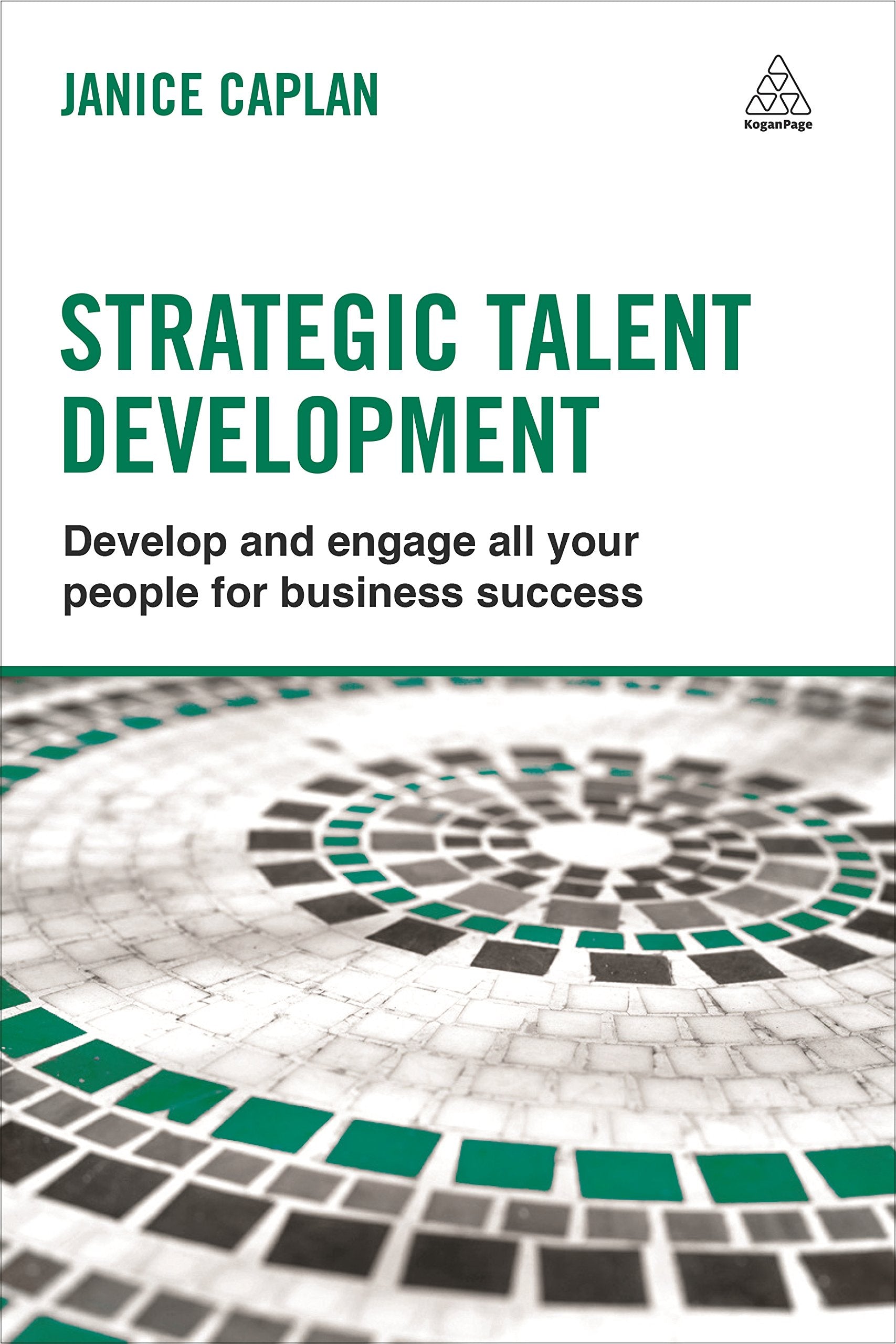 Strategic Talent Development: Develop and Engage All Your People for Business Success,Used