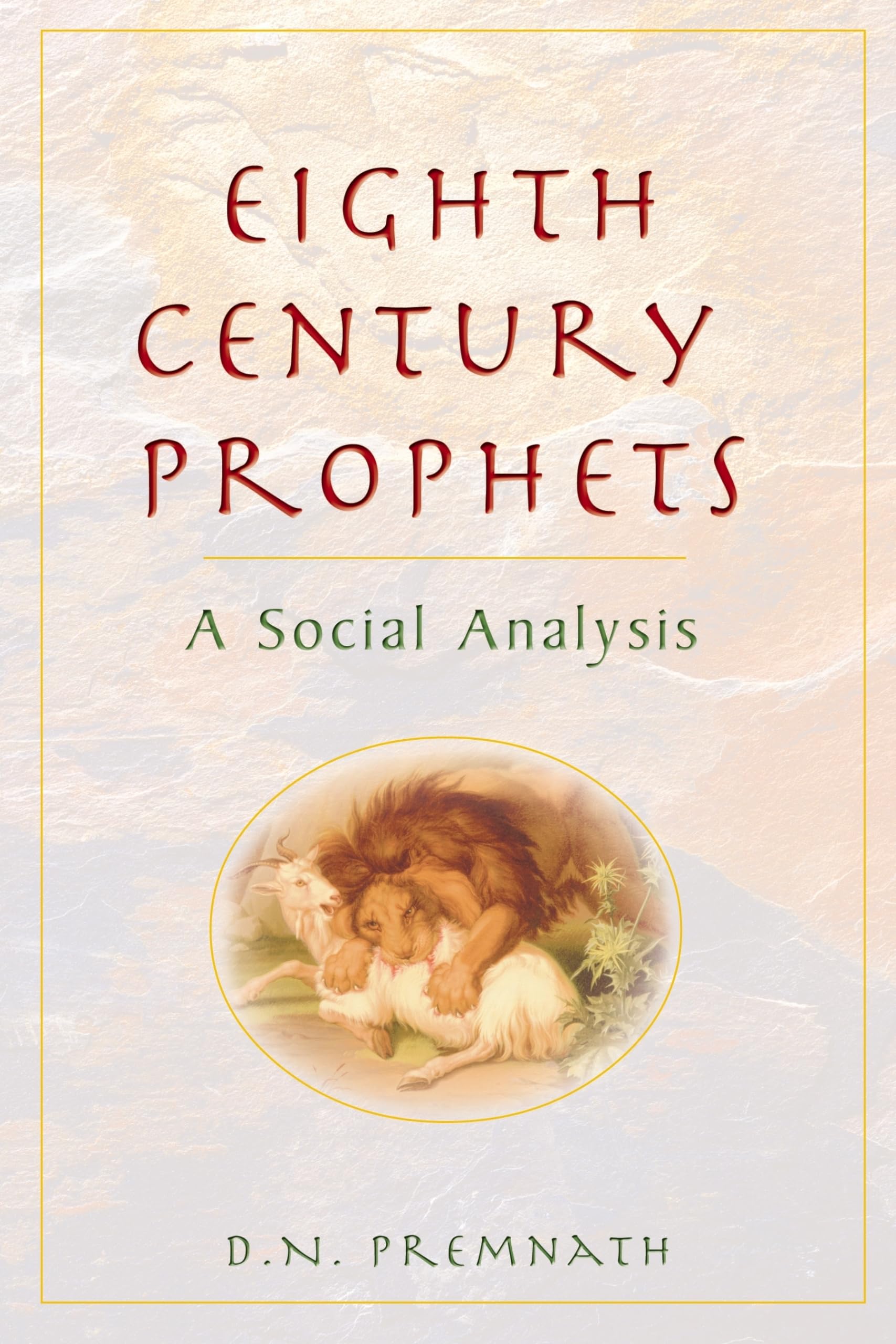 Eighth Century Prophets: A Social Analysis,Used