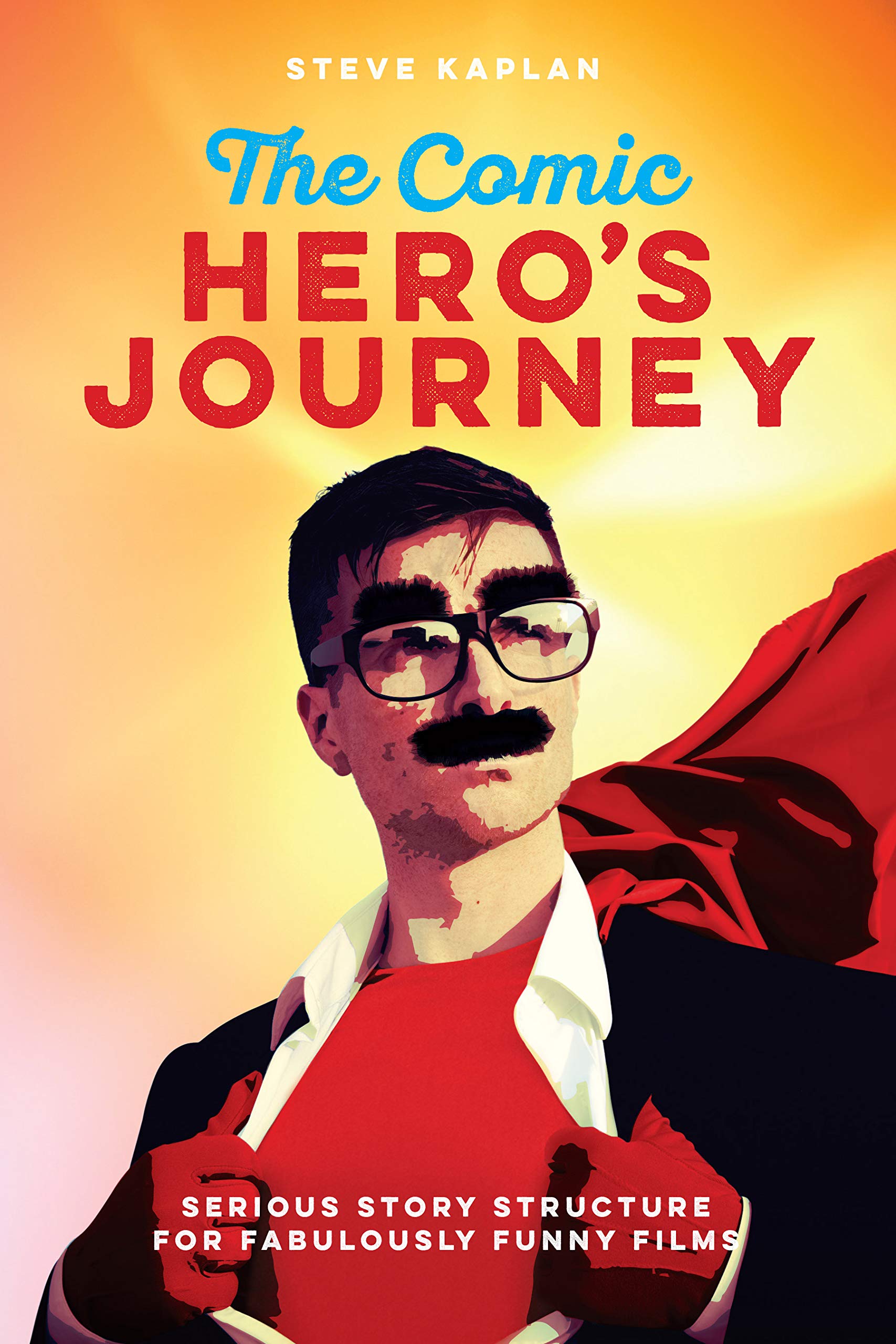 The Comic Hero's Journey: Serious Story Structure for Fabulously Funny Films,Used