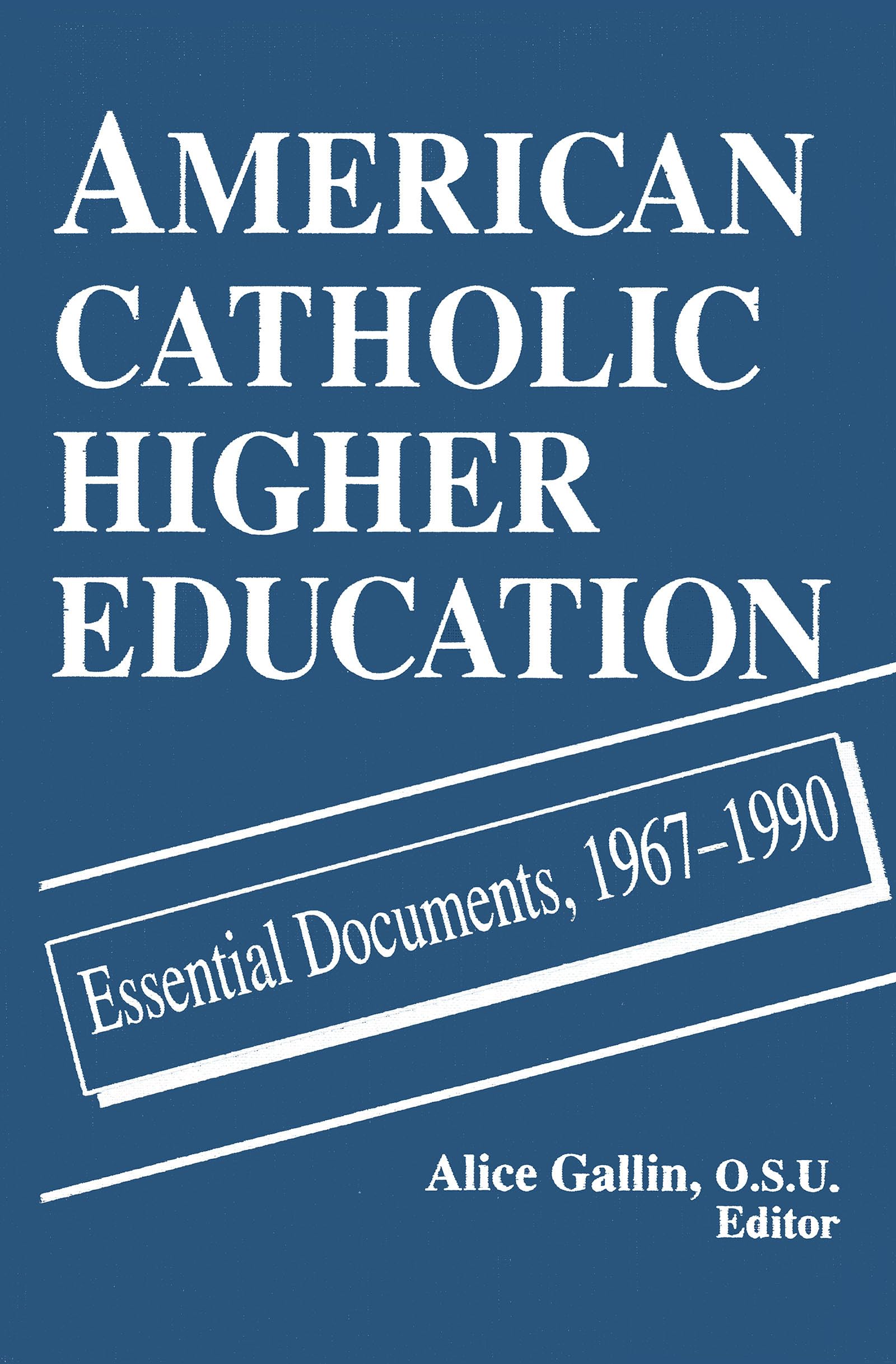 American Catholic Higher Education: Essential Documents, 19671990