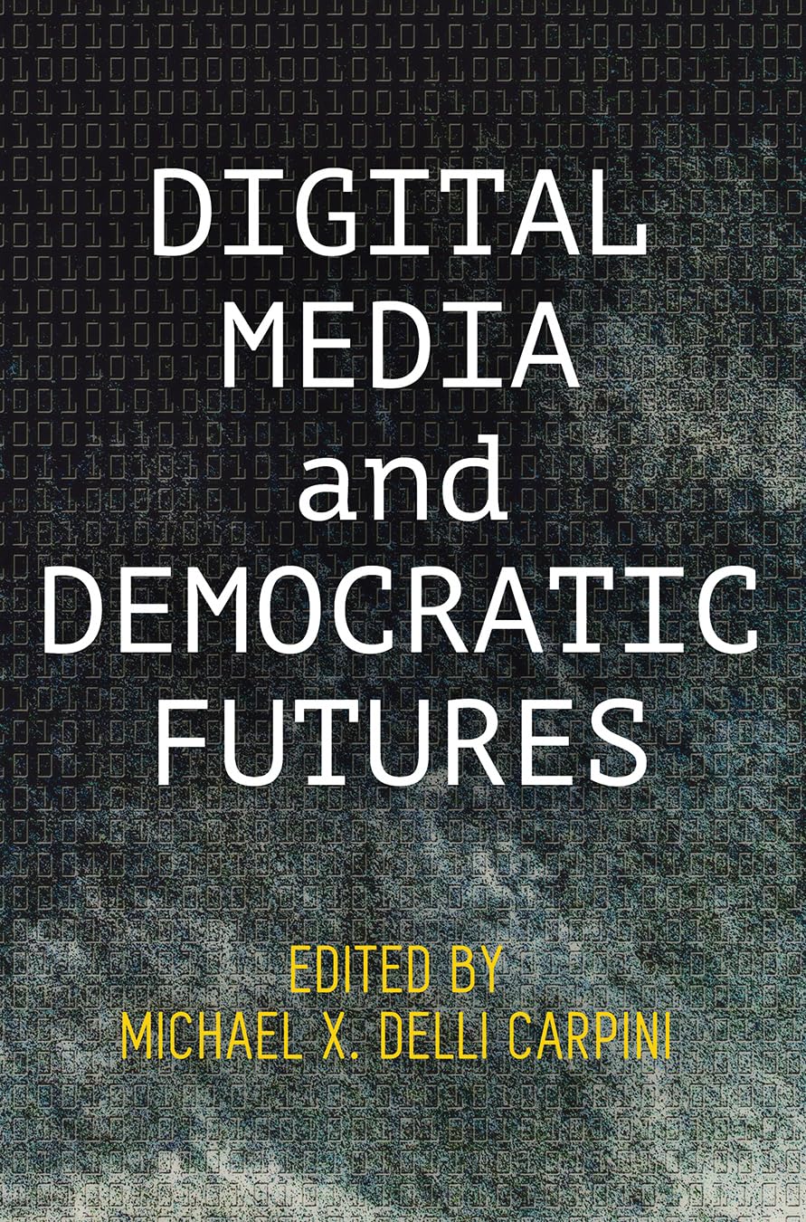 Digital Media And Democratic Futures (Democracy, Citizenship, And Constitutionalism),Used