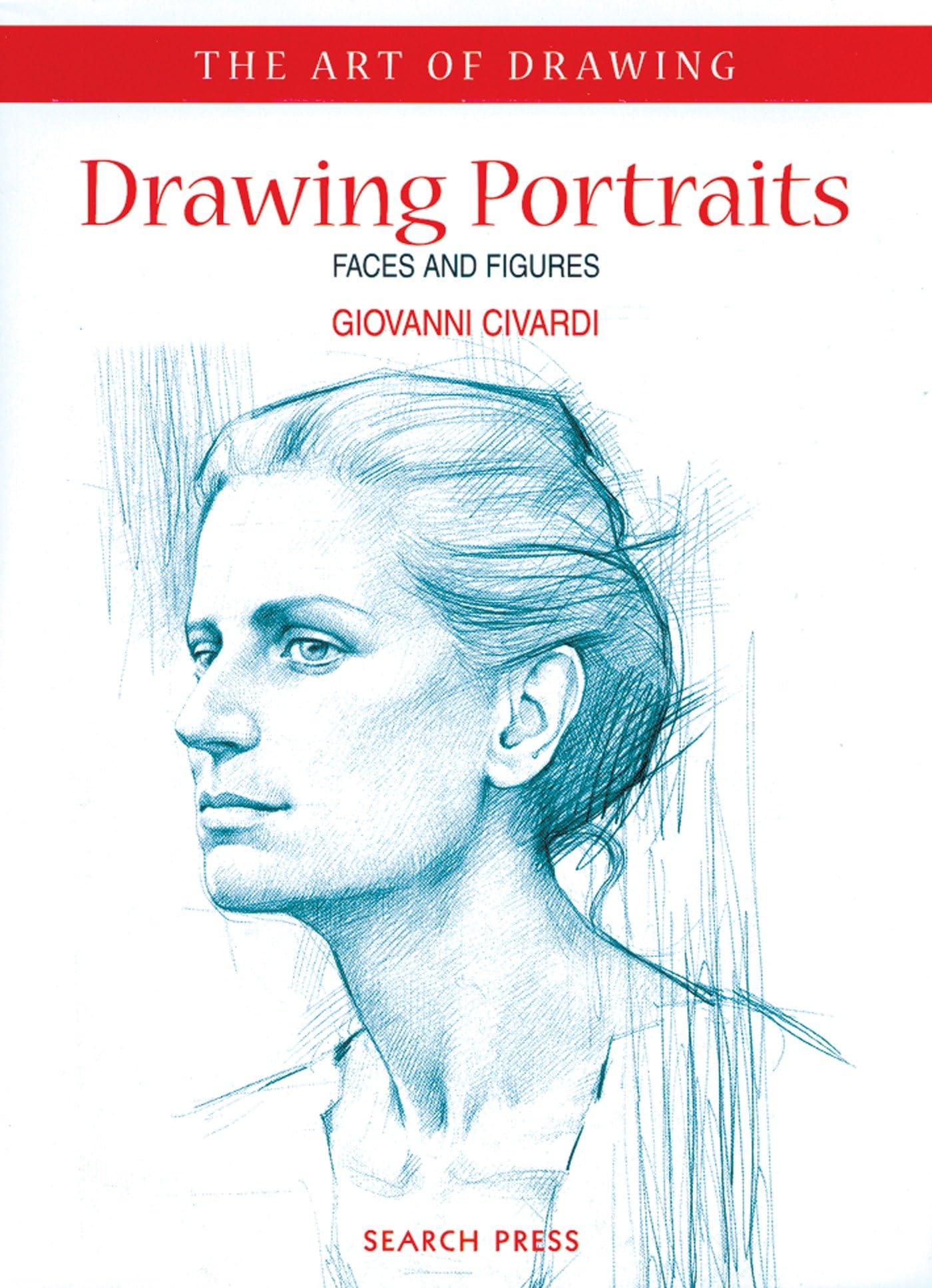 Drawing Portraits: Faces And Figures (The Art Of Drawing)