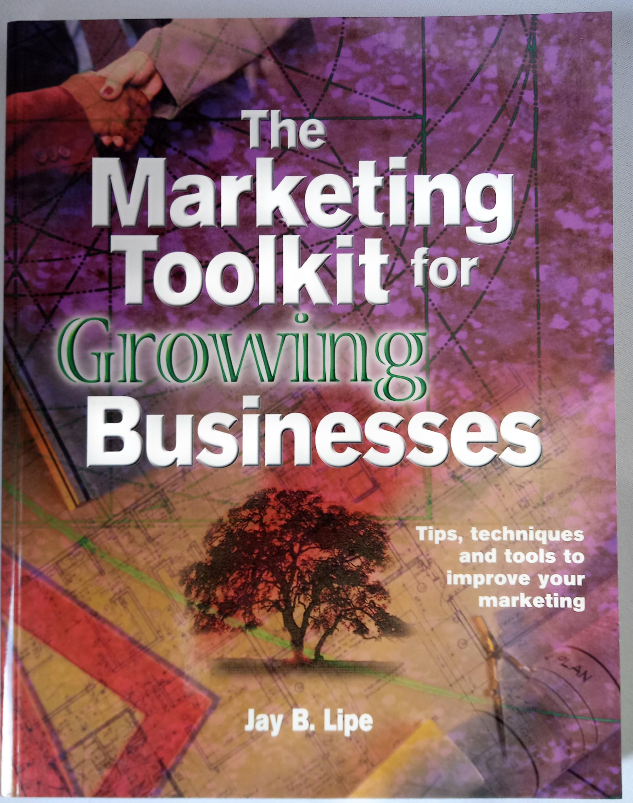 The Marketing Toolkit for Growing Businesses: Tips, Techniques and Tools to Improve your Marketing,Used