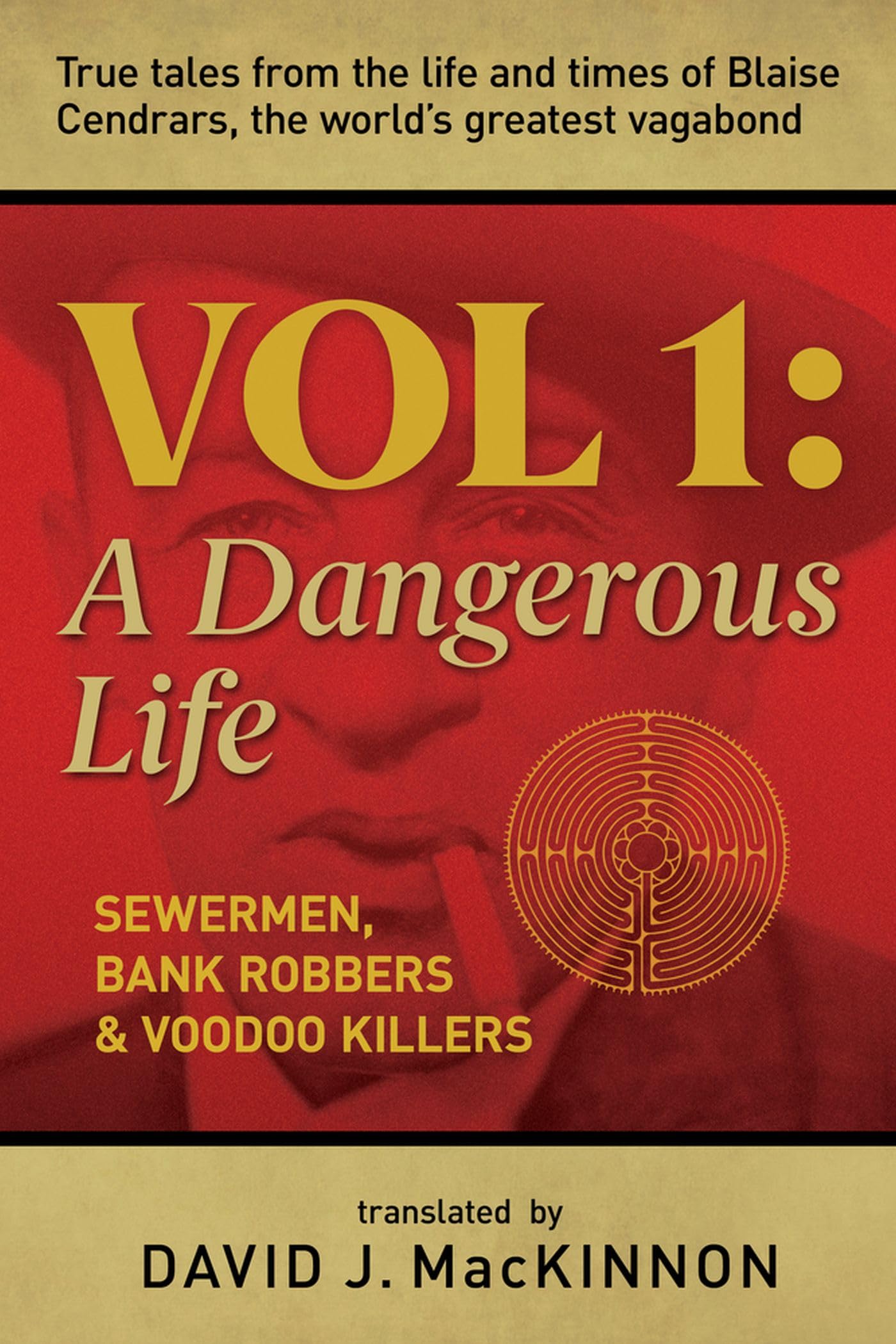 Voodoo killers, Bank Robbers & Sewermen: True tales from the life and times of Blaise Cendrars, the worlds greatest vagabond: Vo,New