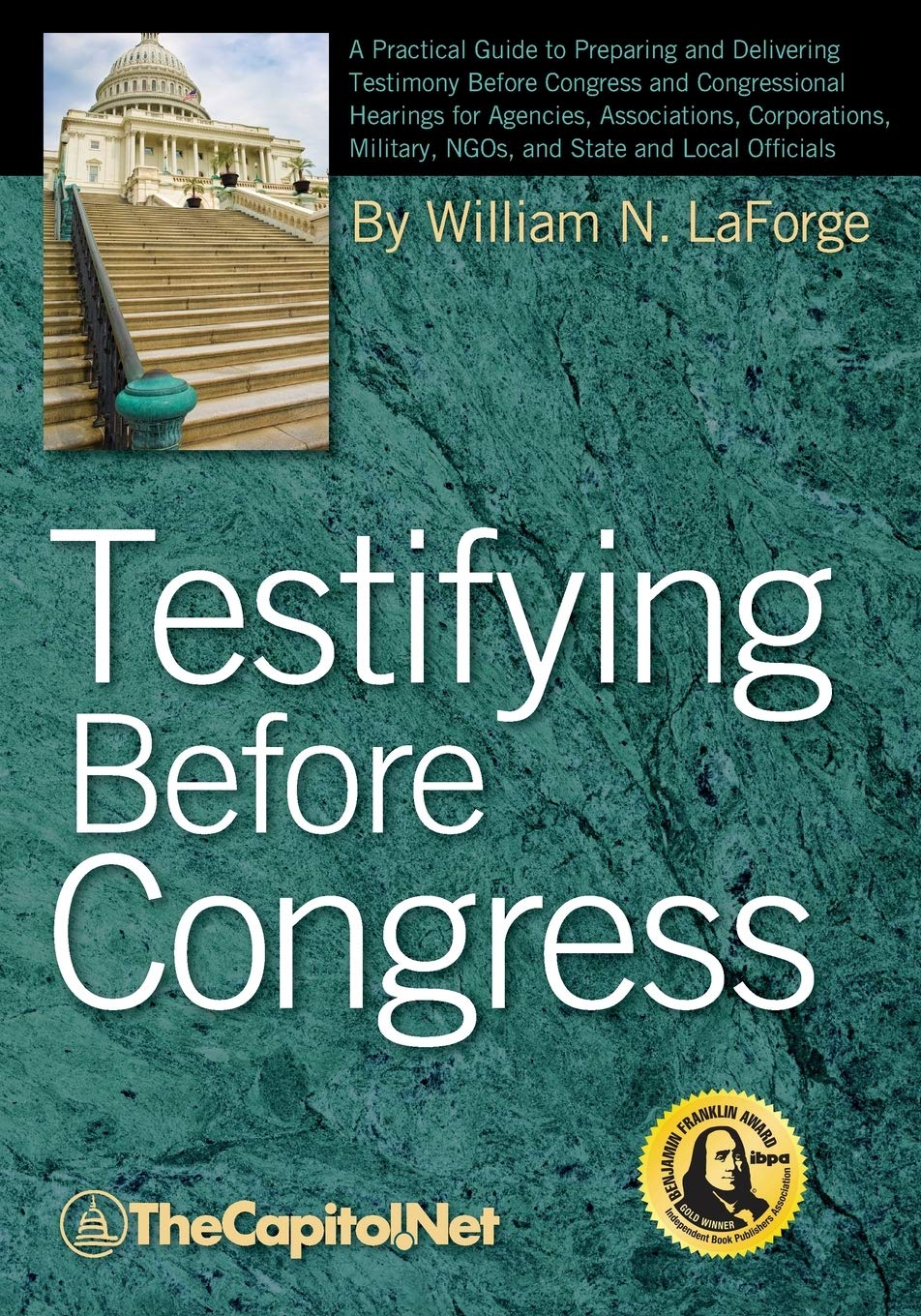 Testifying Before Congress: A Practical Guide To Preparing And Delivering Testimony Before Congress And Congressional Hearings F,Used