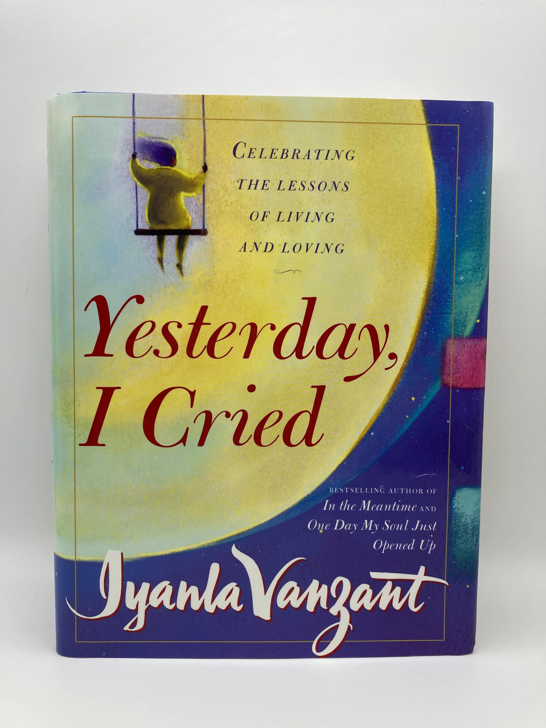 Yesterday I Cried: Celebrating the Lessons of Living and Loving,Used